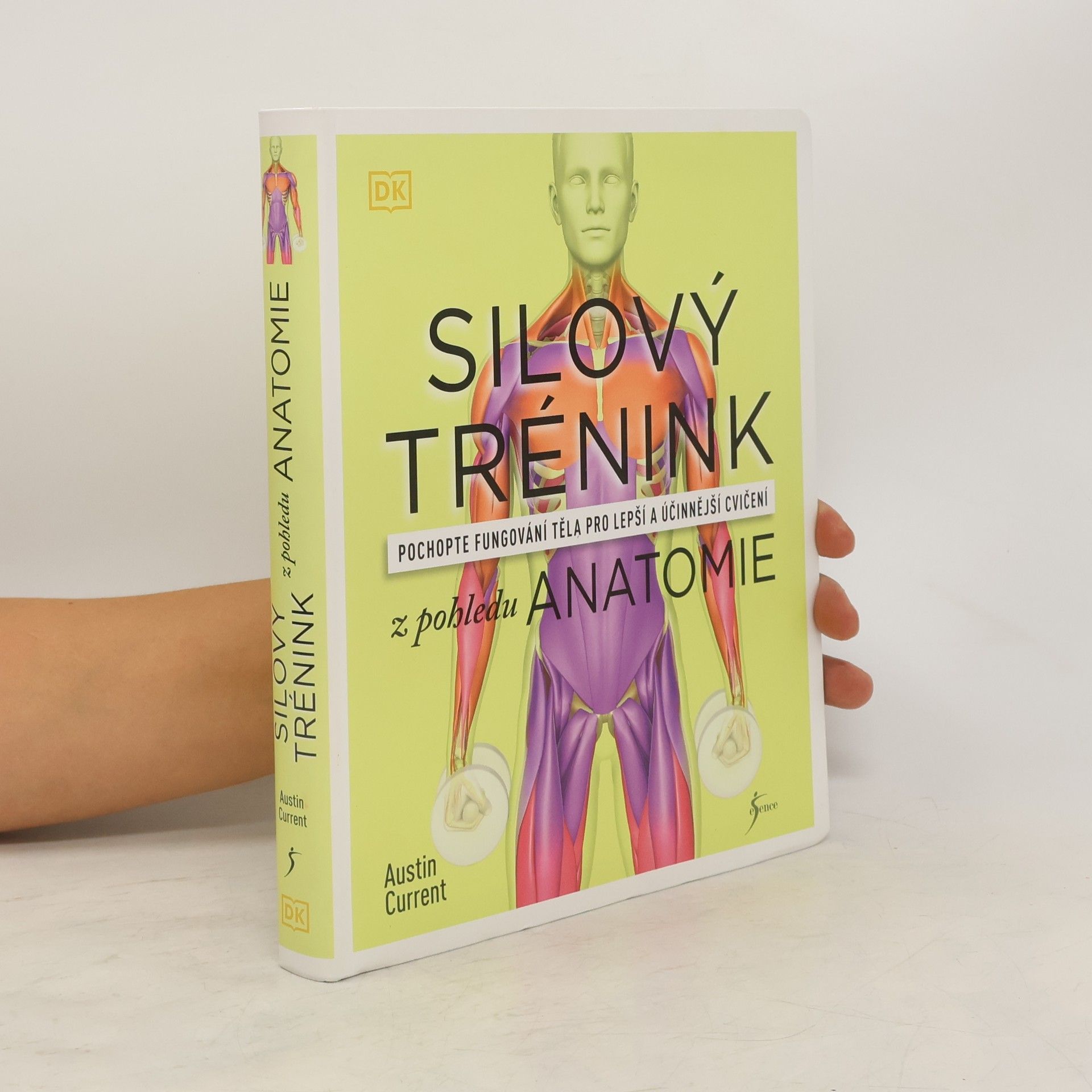 Austin Current Silový trénink z pohledu anatomie : pochopte fungování těla pro lepší a účinnější cvičení
