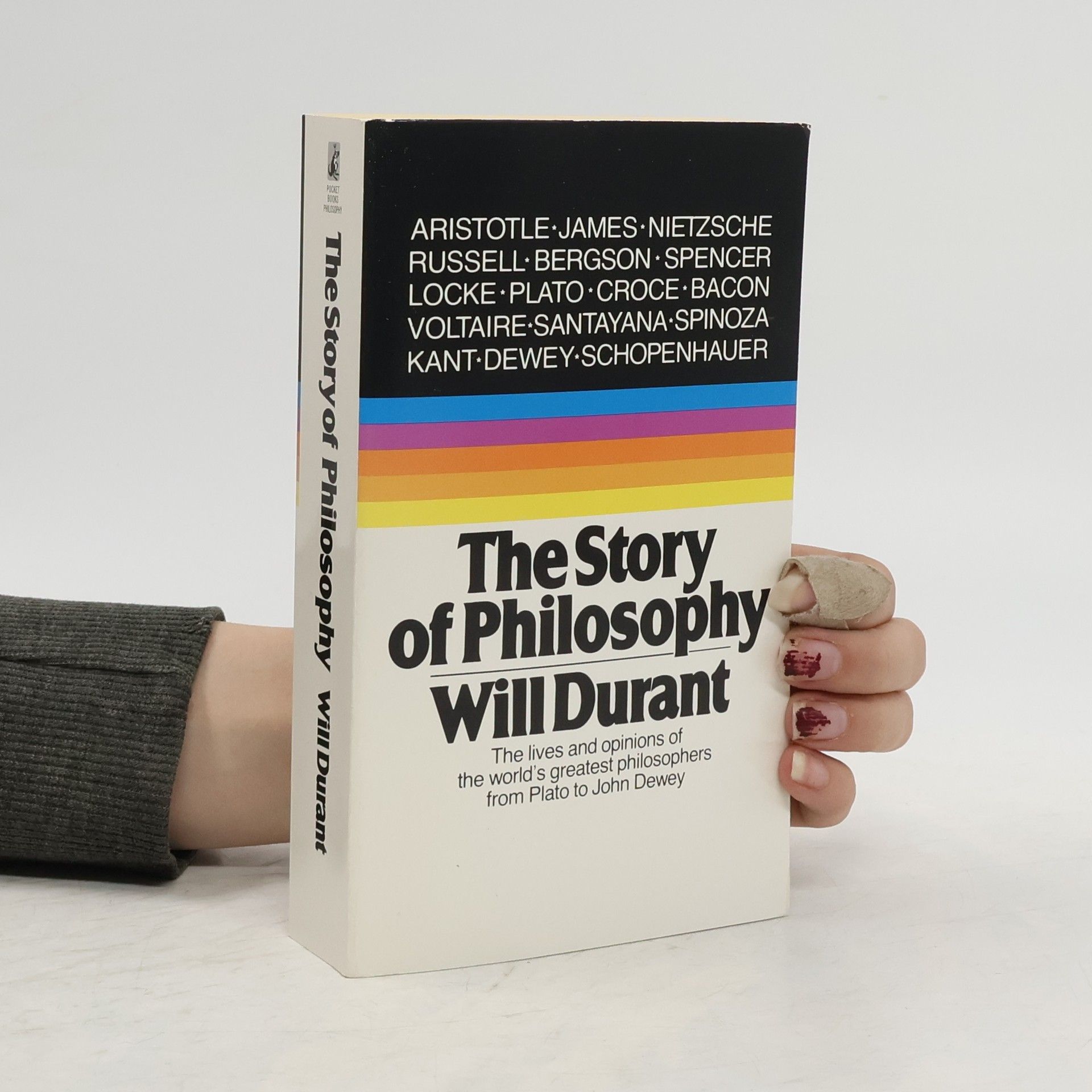 William James Durant The Story of philosophy : the lives and opinions of the greater philosophers