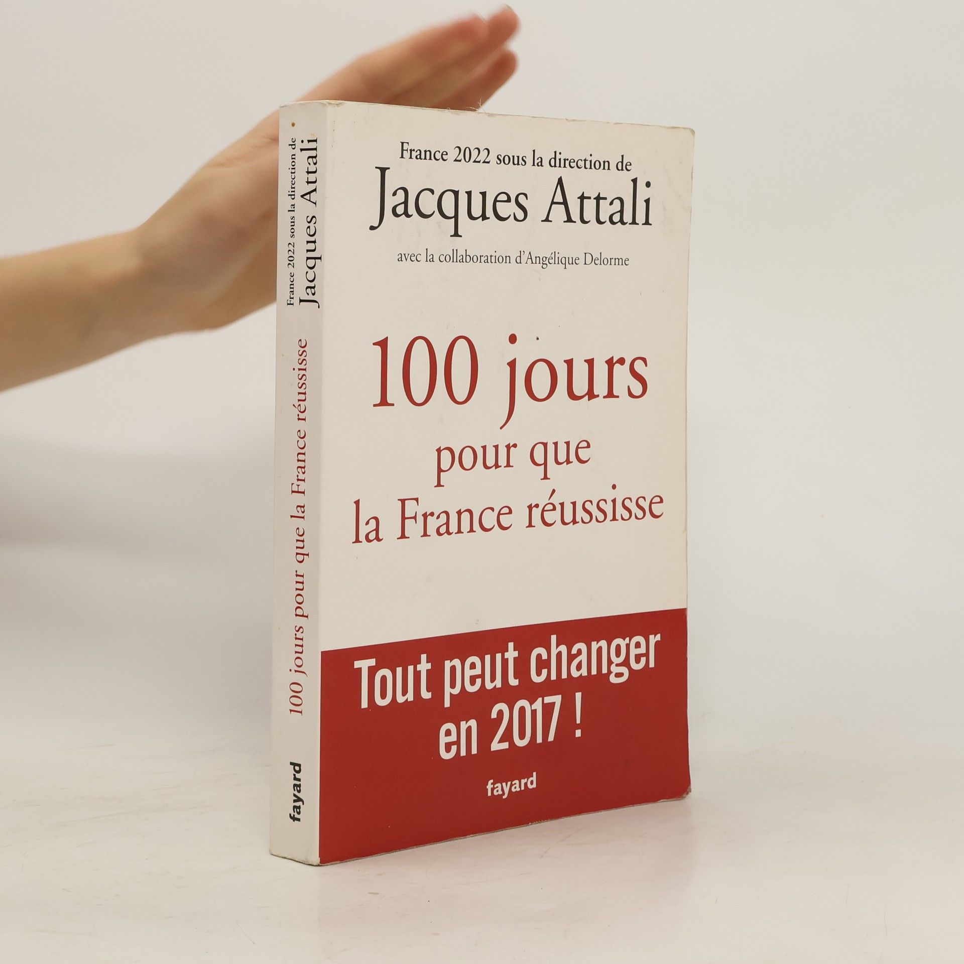 Jacques Attali 100 jours pour que la France réussisse