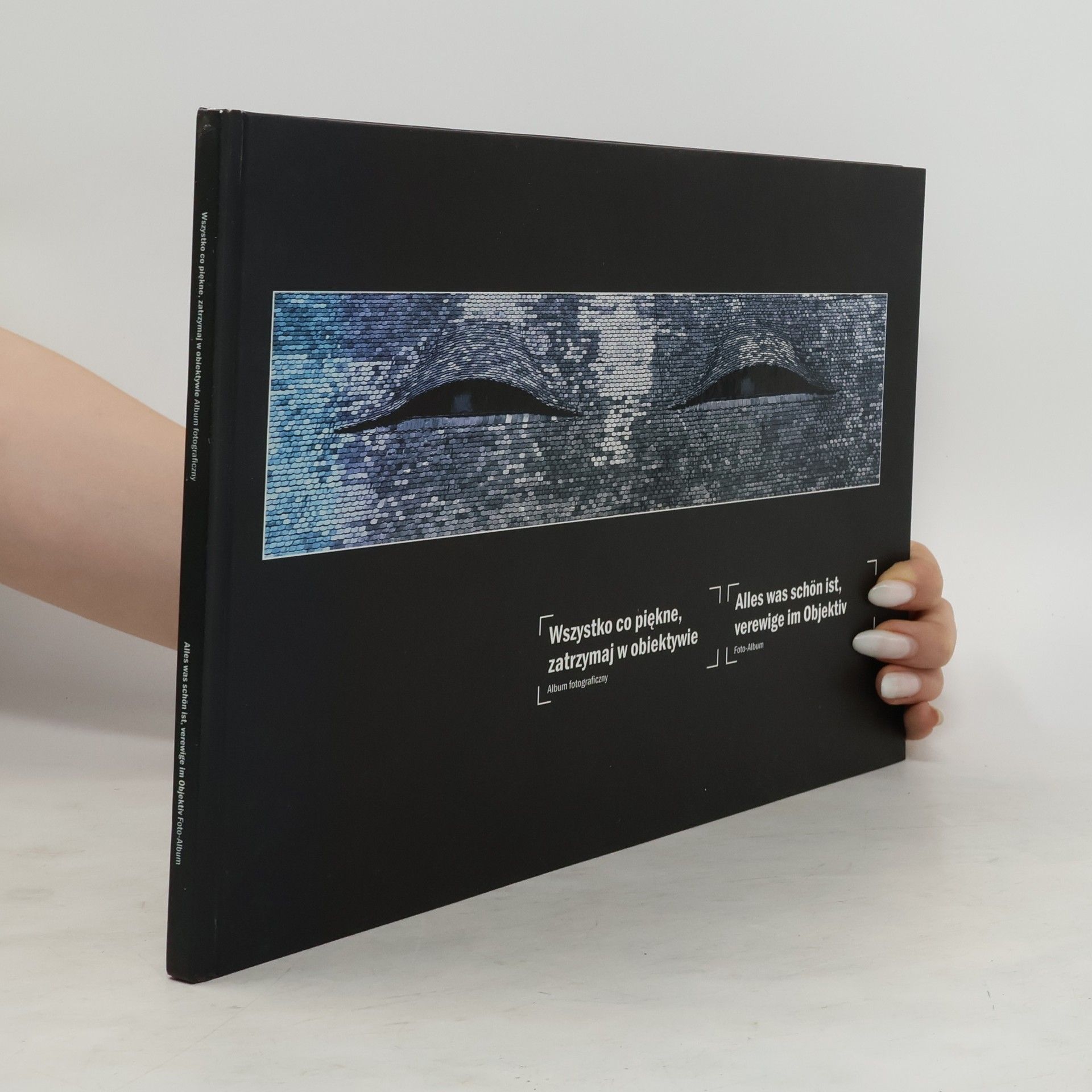 Collectif d'auteurs Wszystko co piękne, zatrzymaj w swoim obiektywie. Alles was schön ist, verewige im Objektiv