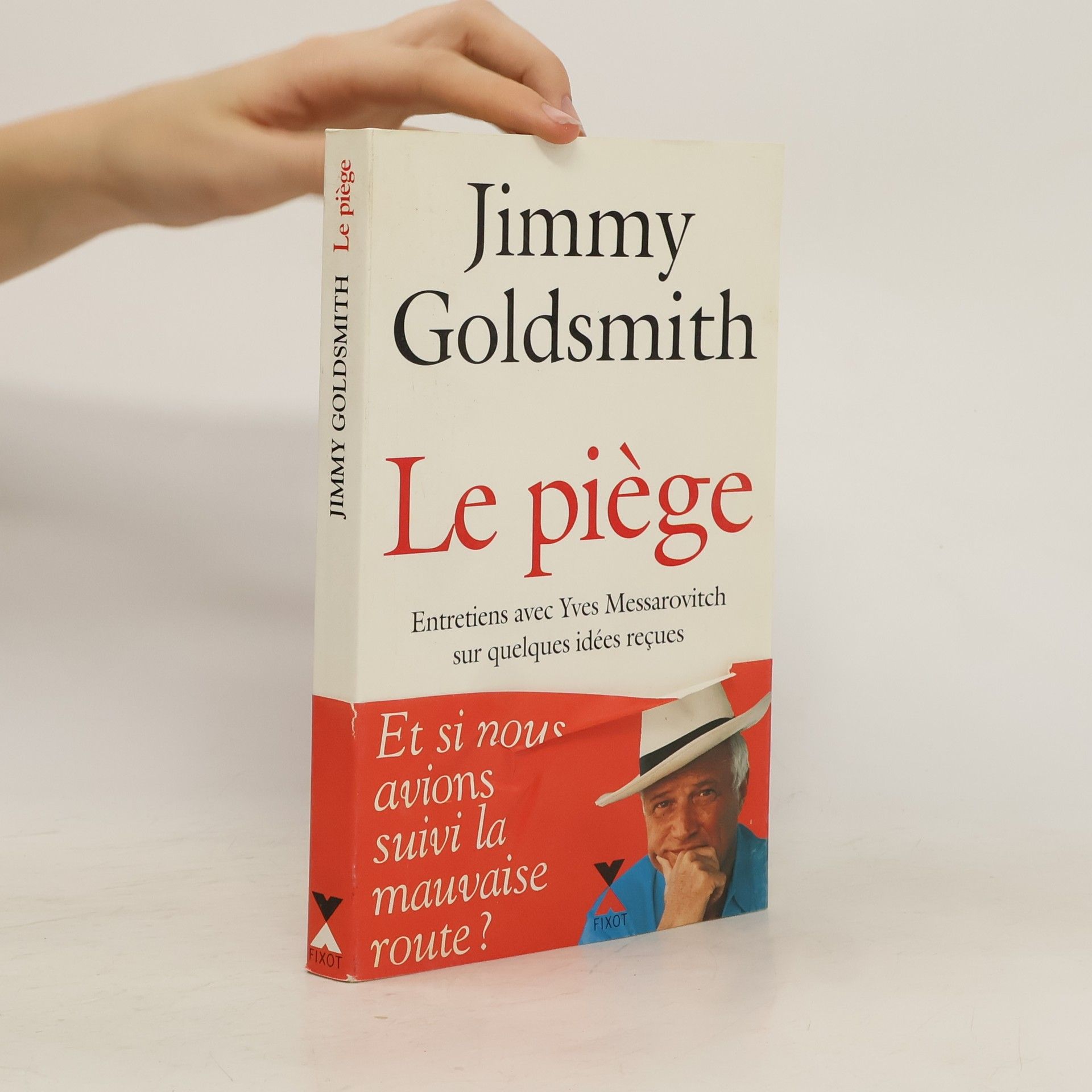 Jimmy Goldsmith Le piège entretiens avec Yves Messarovitch sur quelques idées reçues