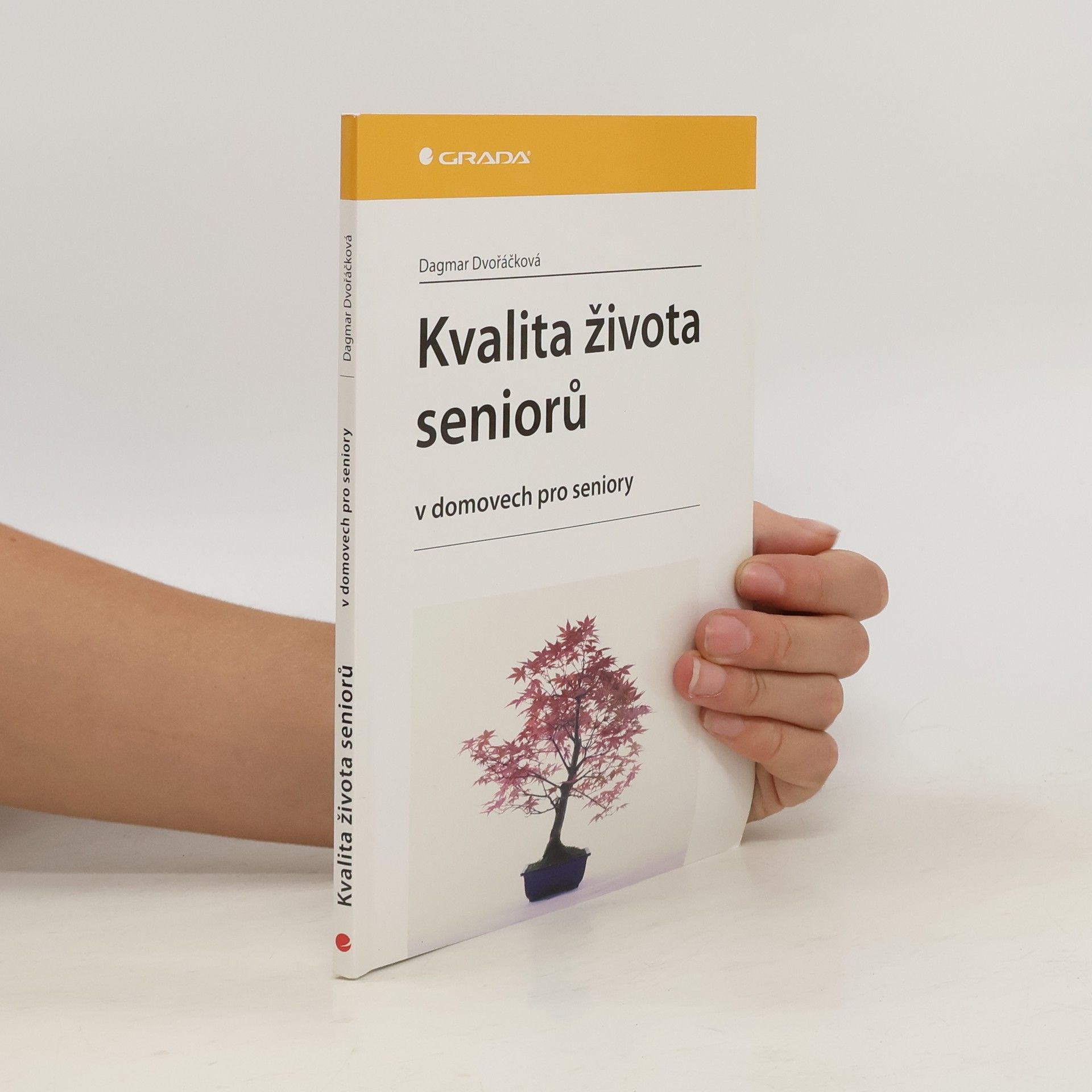 Dagmar Dvořáčková Kvalita života seniorů : v domovech pro seniory