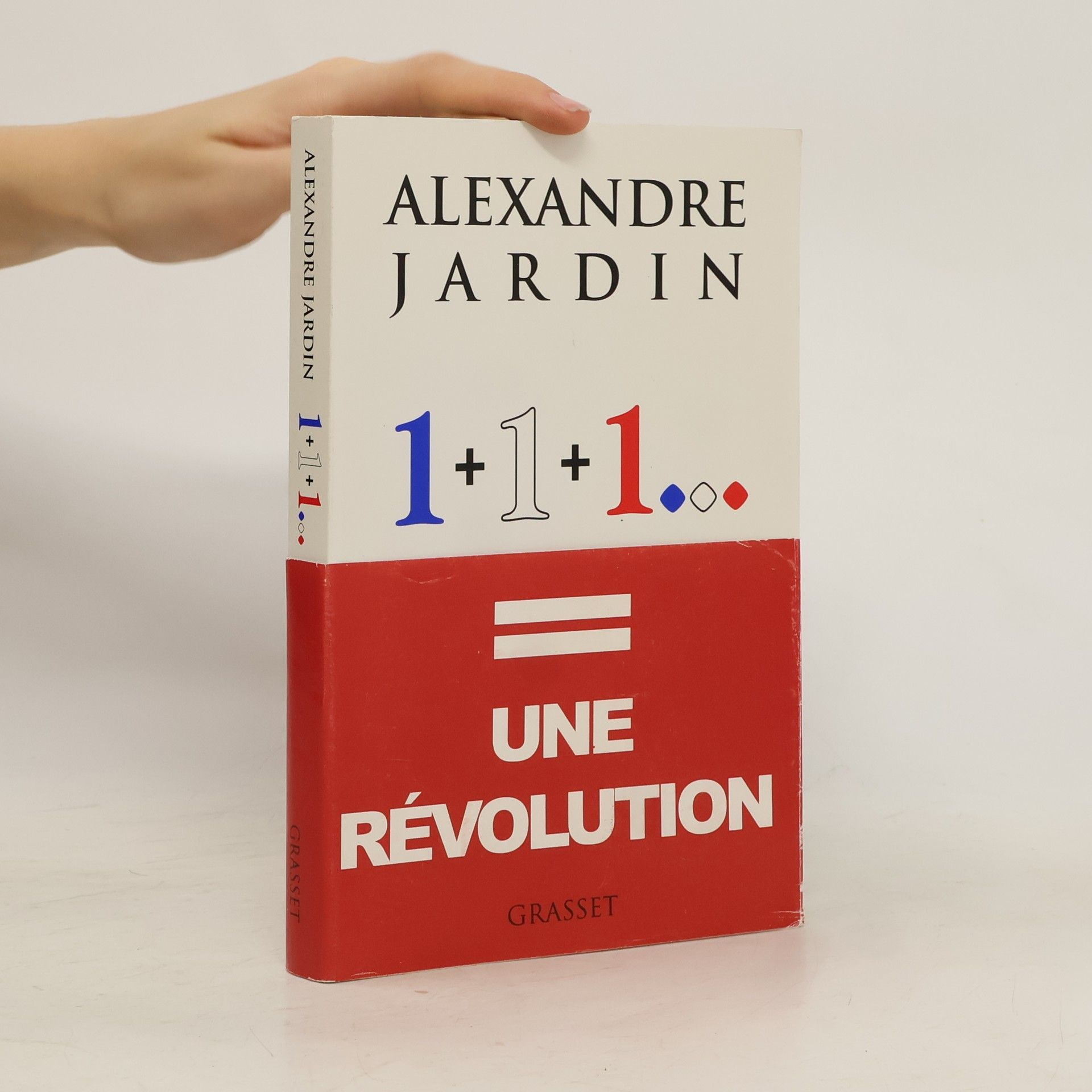 Alexandre Jardin 1+1+1... = Une Révolution