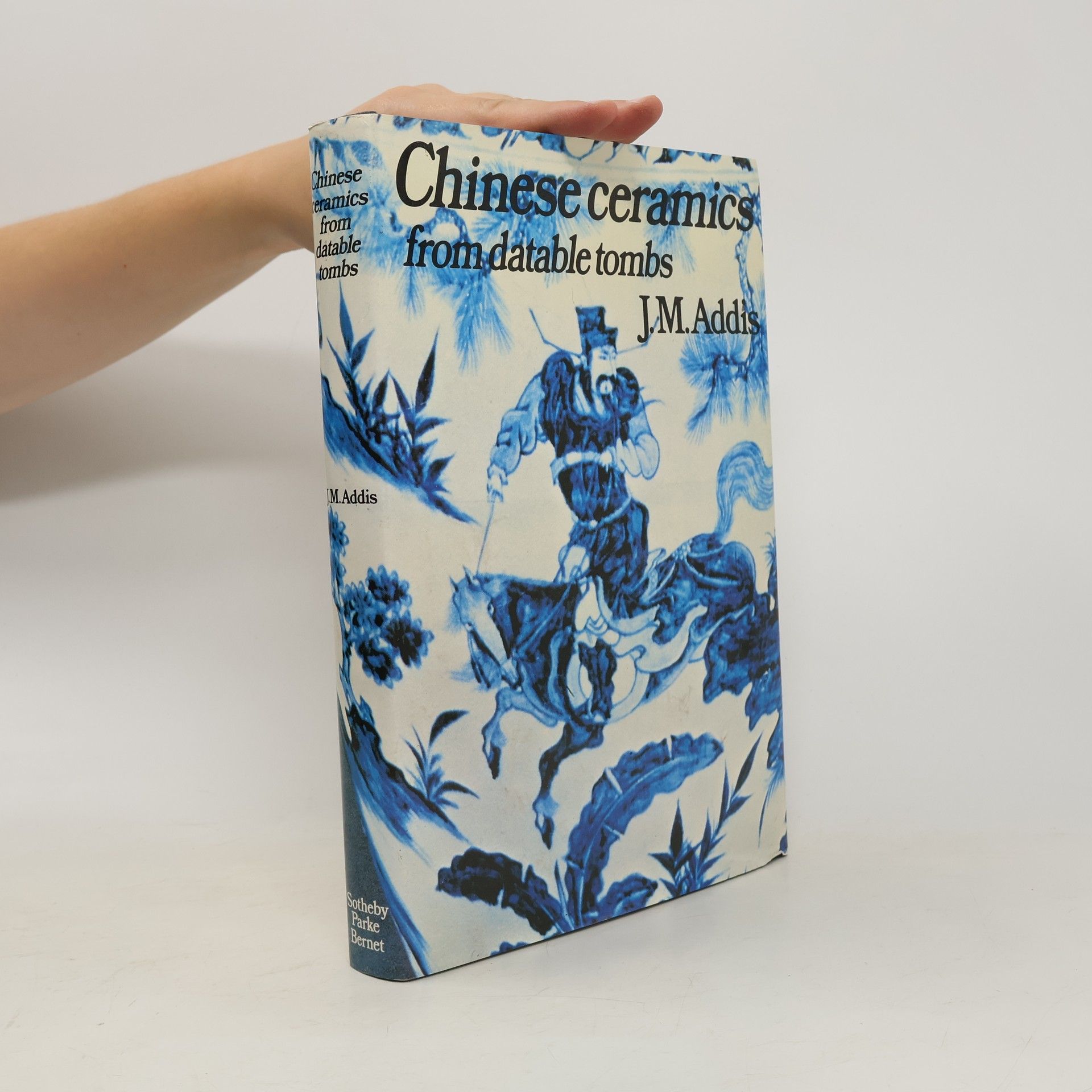 J. M. Addis Chinese Ceramics From Datable Tombs And Some Other Dated Material