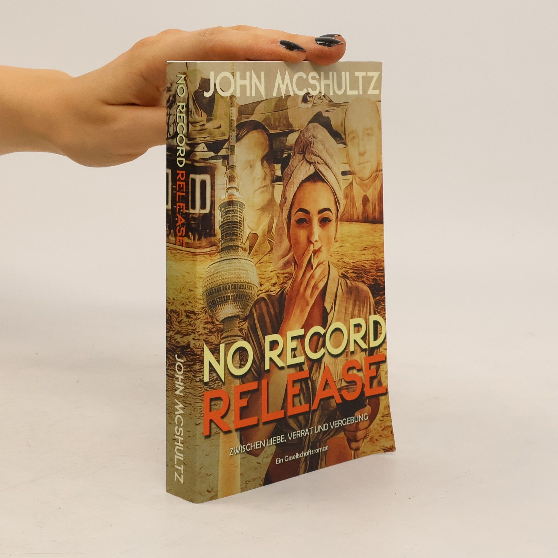 John McShultz NO RECORD RELEASE. ZWISCHEN LIEBE, VERRAT UND VERGEBUNG