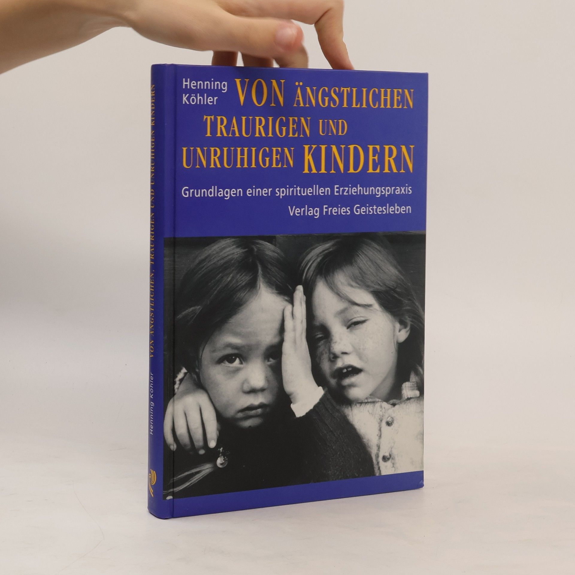 Henning Köhler Von ängstlichen, traurigen und unruhigen Kindern