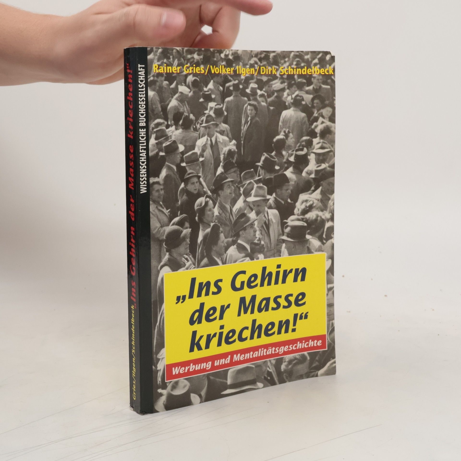 Dirk Schindelbeck "Ins Gehirn der Masse kriechen!"