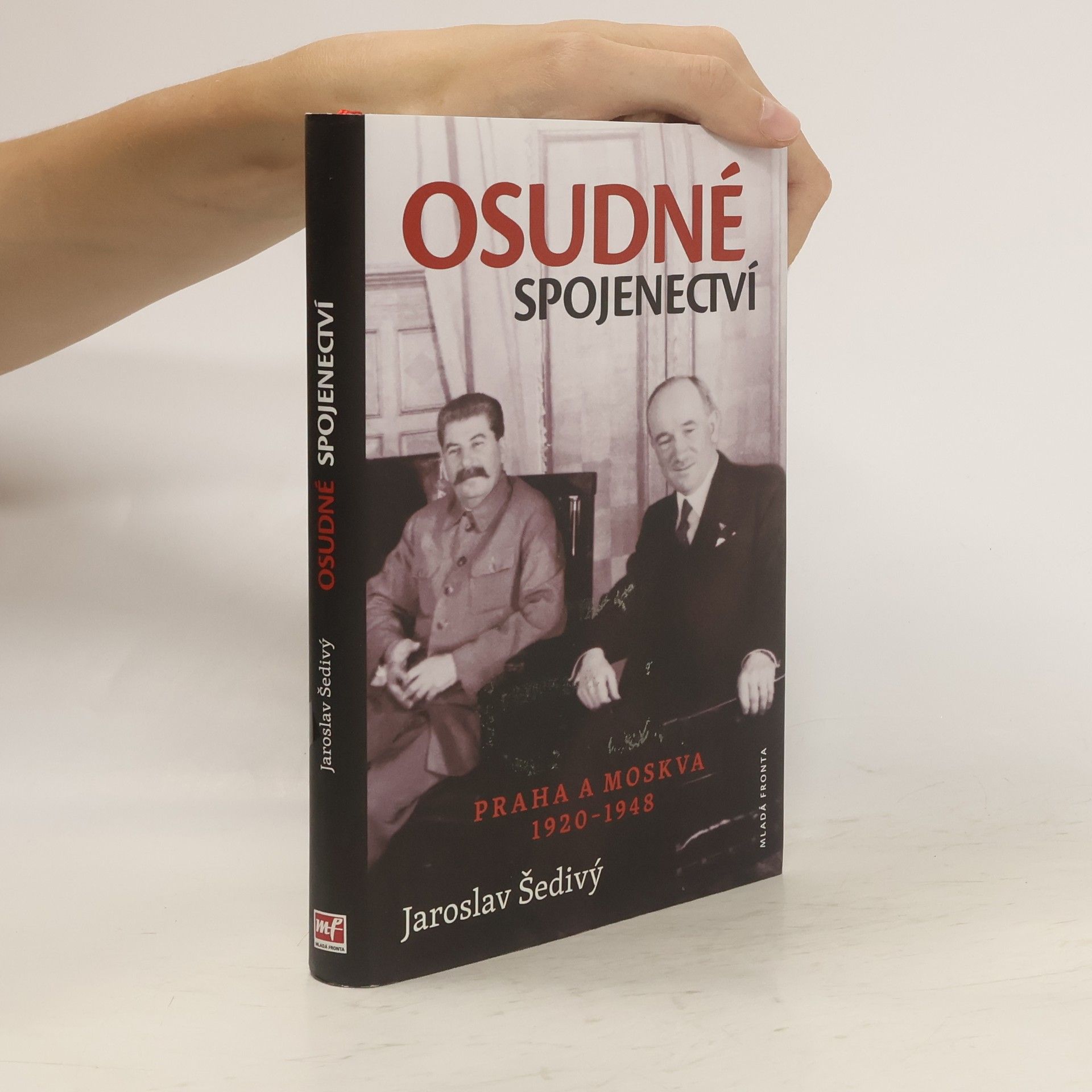 Jaroslav Šedivý Osudné spojenectví. Praha a Moskva 1920-1948