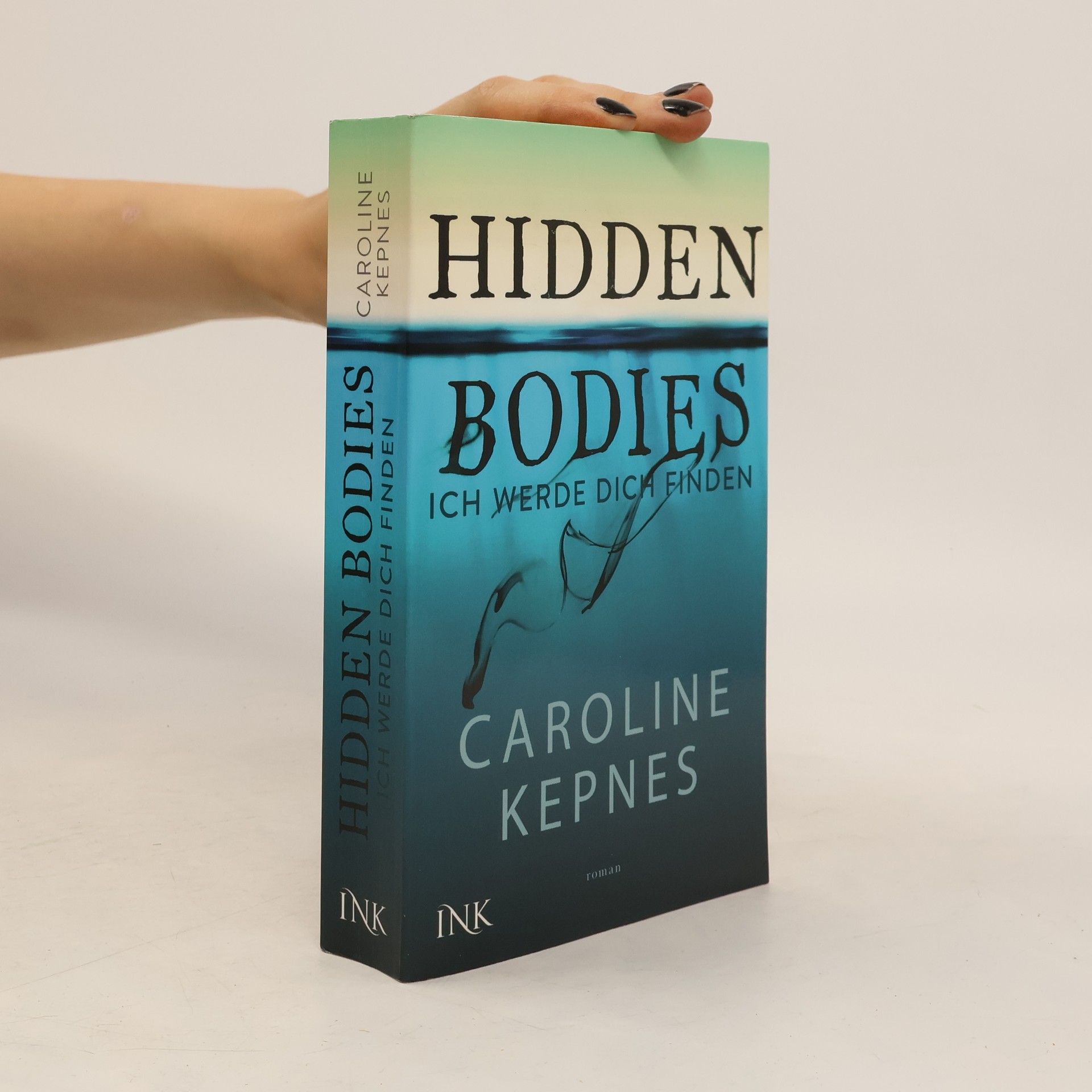 Caroline Kepnes Hidden Bodies - Ich werde dich finden
