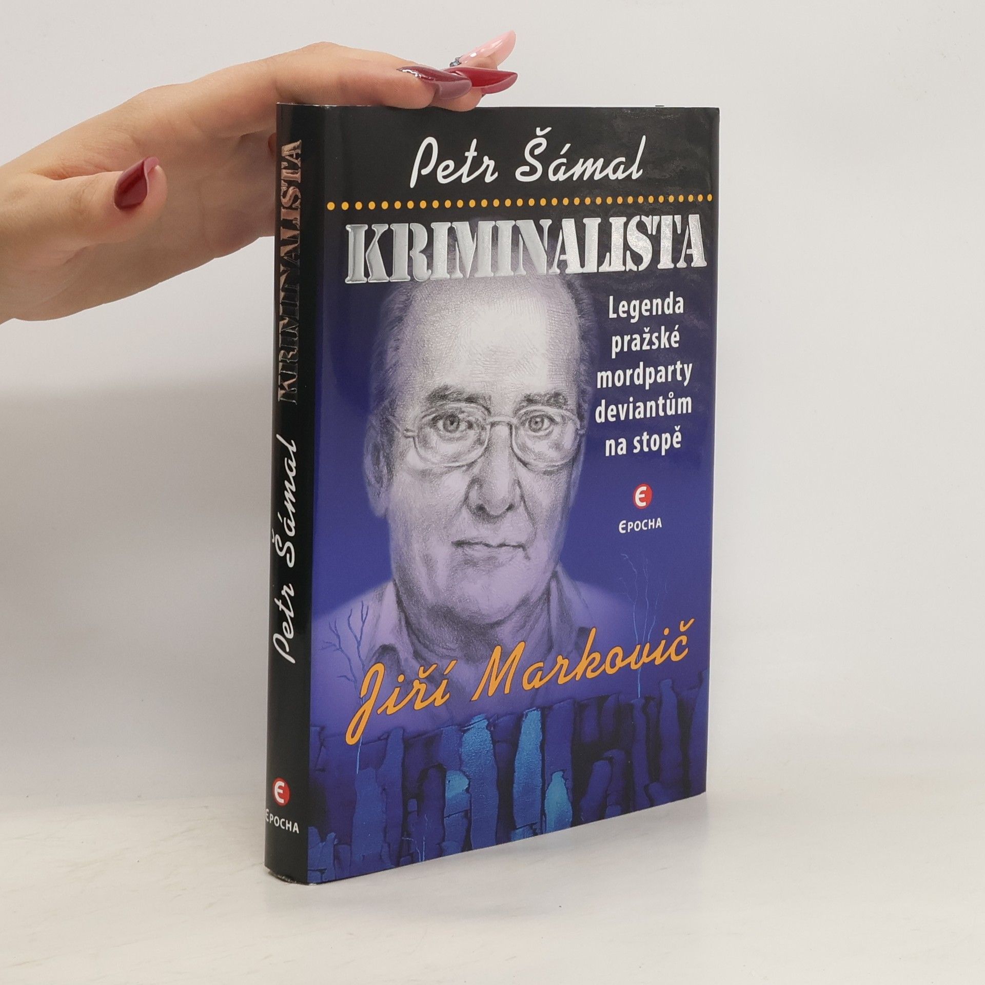 Petr Šámal Kriminalista : legenda pražské mordparty deviantům na stopě