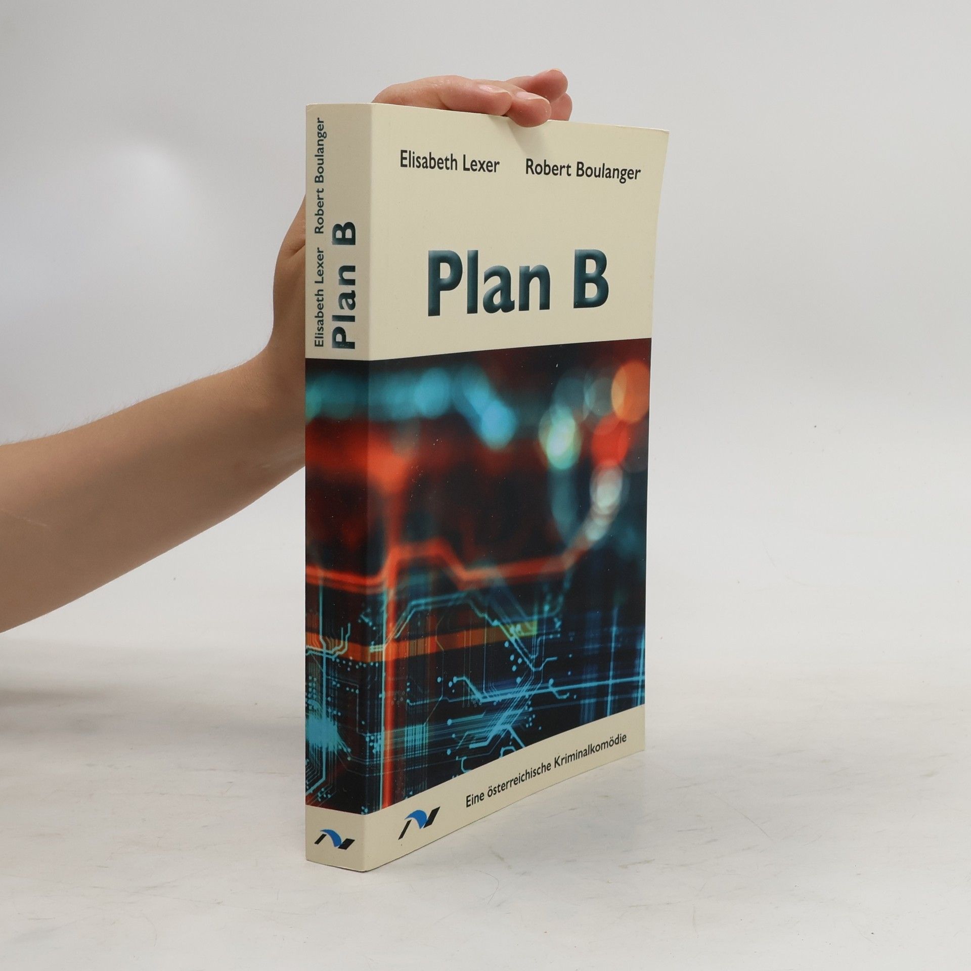 Elisabeth Lexer Plan B. Eine österreichische Kriminalkomödie