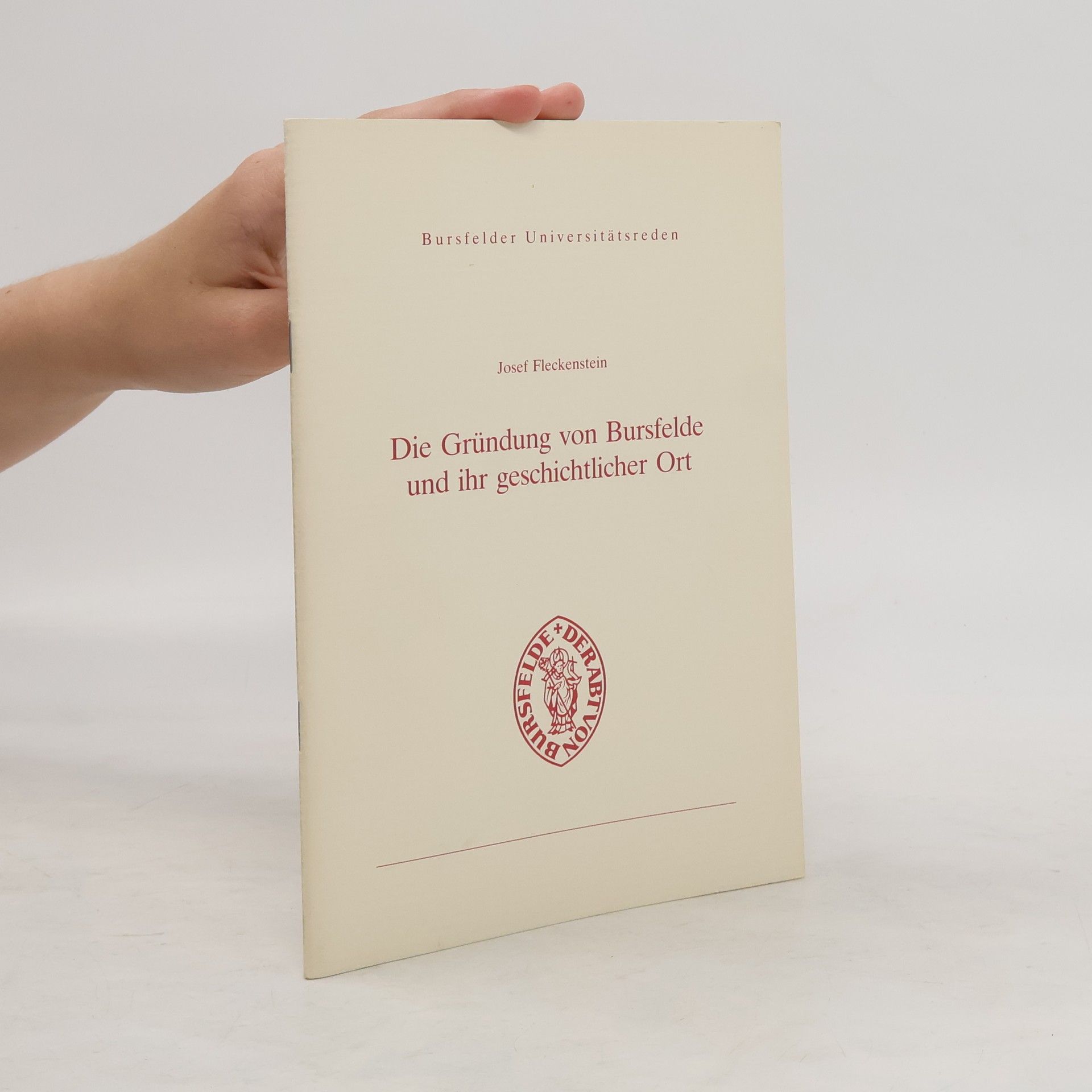 Josef Fleckenstein Die Gründung von Bursfelde und ihr geschichtlicher Ort