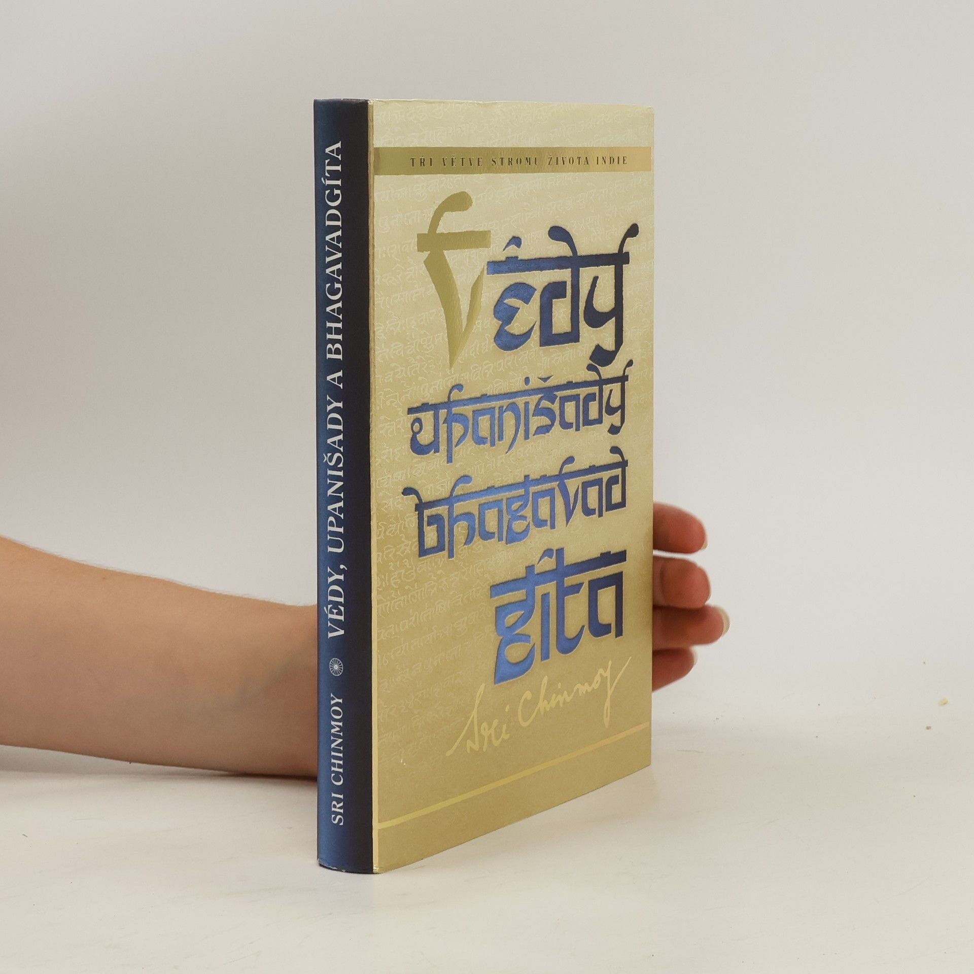 Sri Chinmoy Tři větve stromu života Indie : komentáře k Védám, Upanišadám a Bhagavadgítě