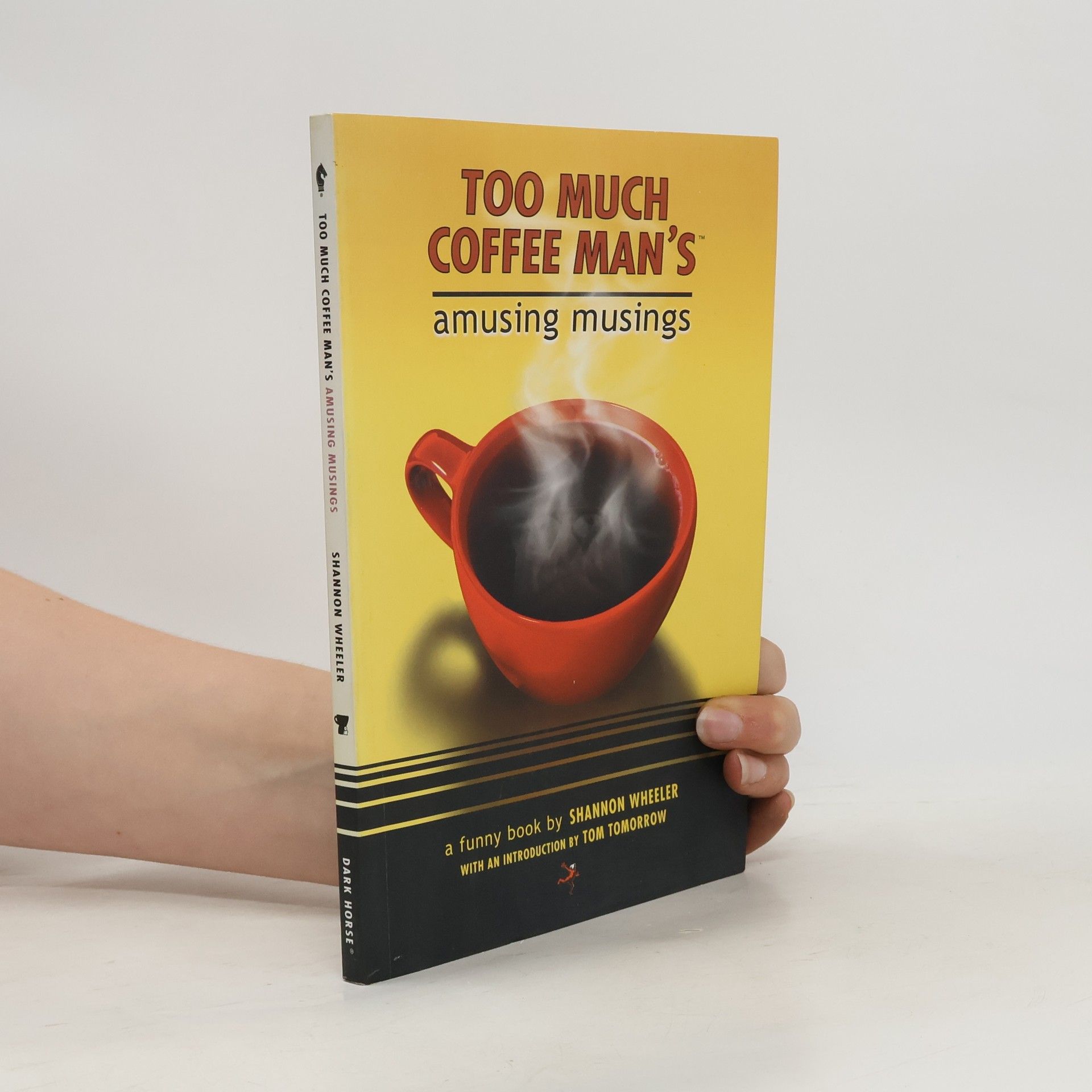 Shannon Wheeler Too Much Coffee Man's Amusing Musings