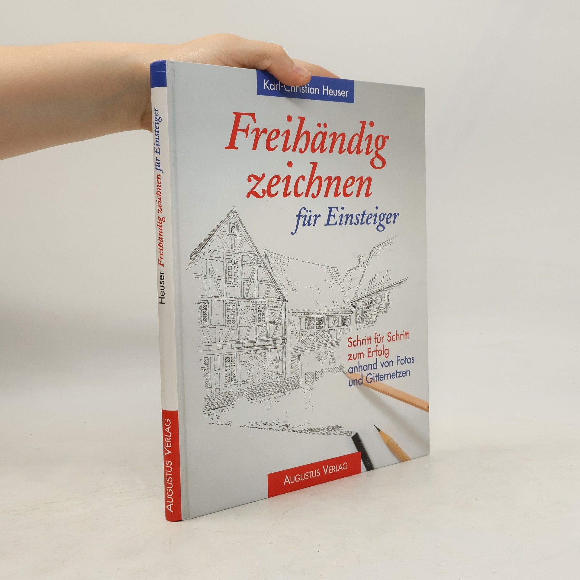 Karl-Christian Heuser Freihändig zeichnen für Einsteiger