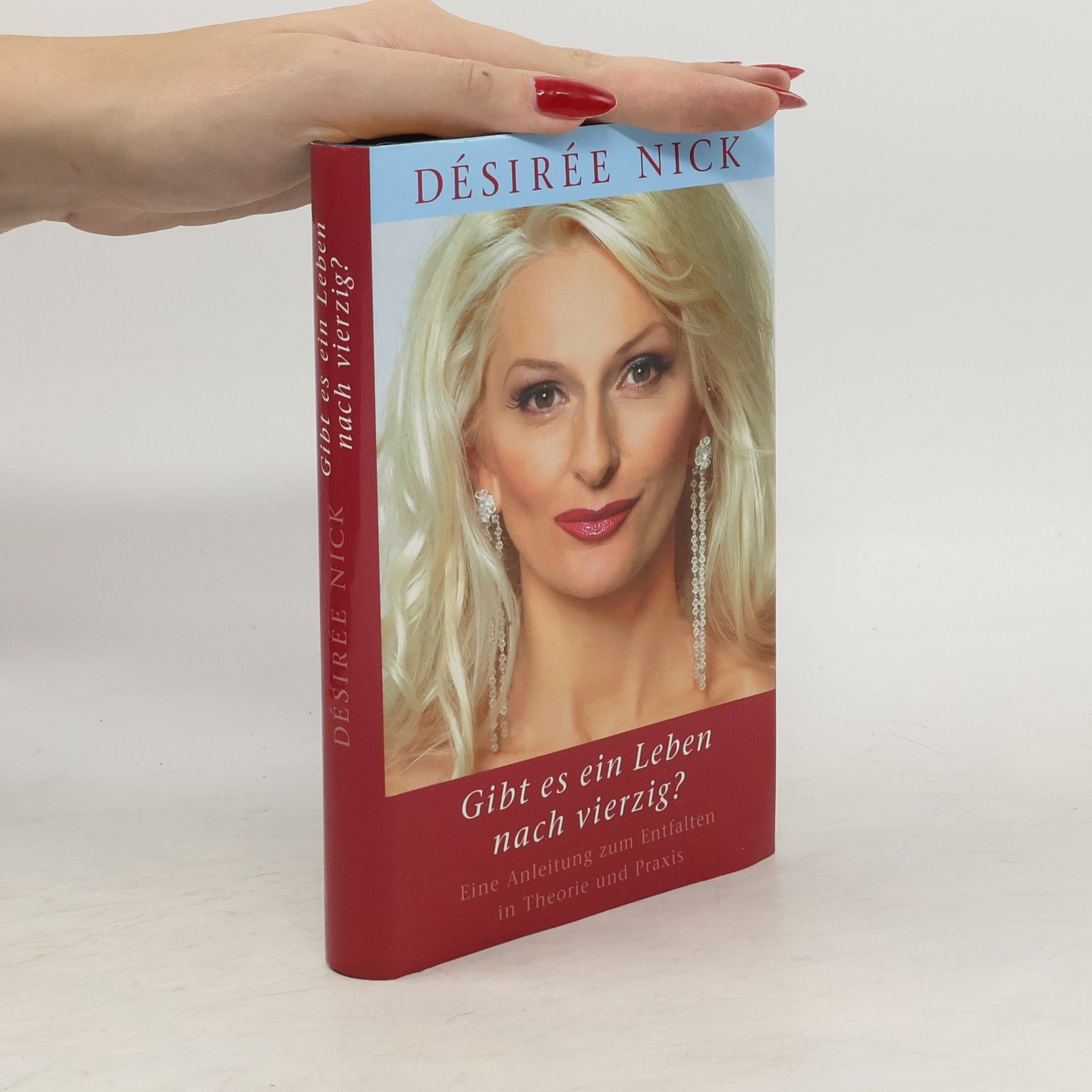 Désirée Nick Gibt Es Ein Leben Nach Vierzig?