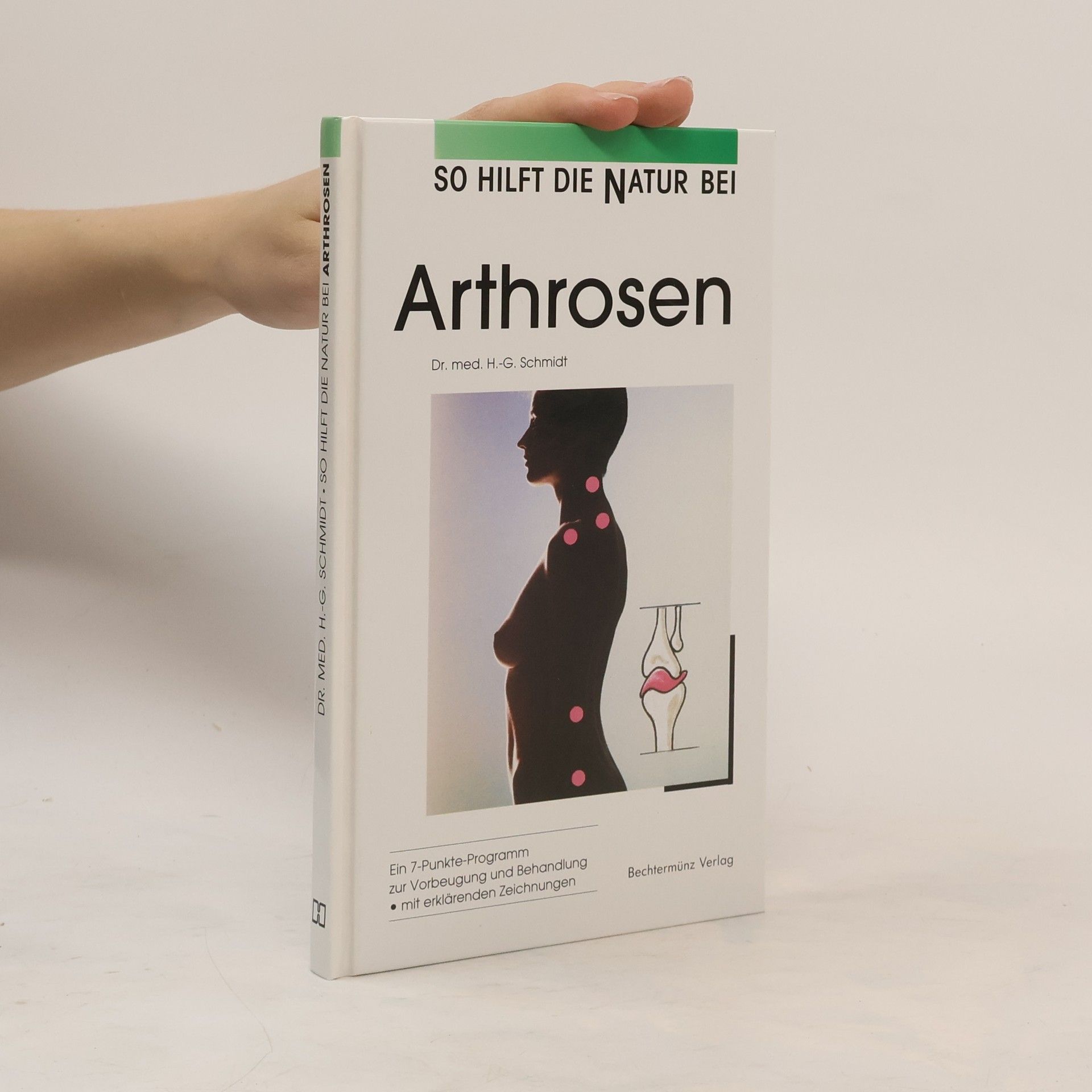 H. G. Schmidt So Hilft die Natur Bei Arthrosen