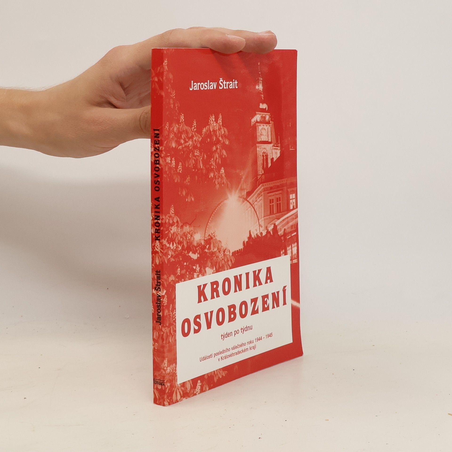 Jaroslav Štrait Kronika osvobození - týden po týdnu