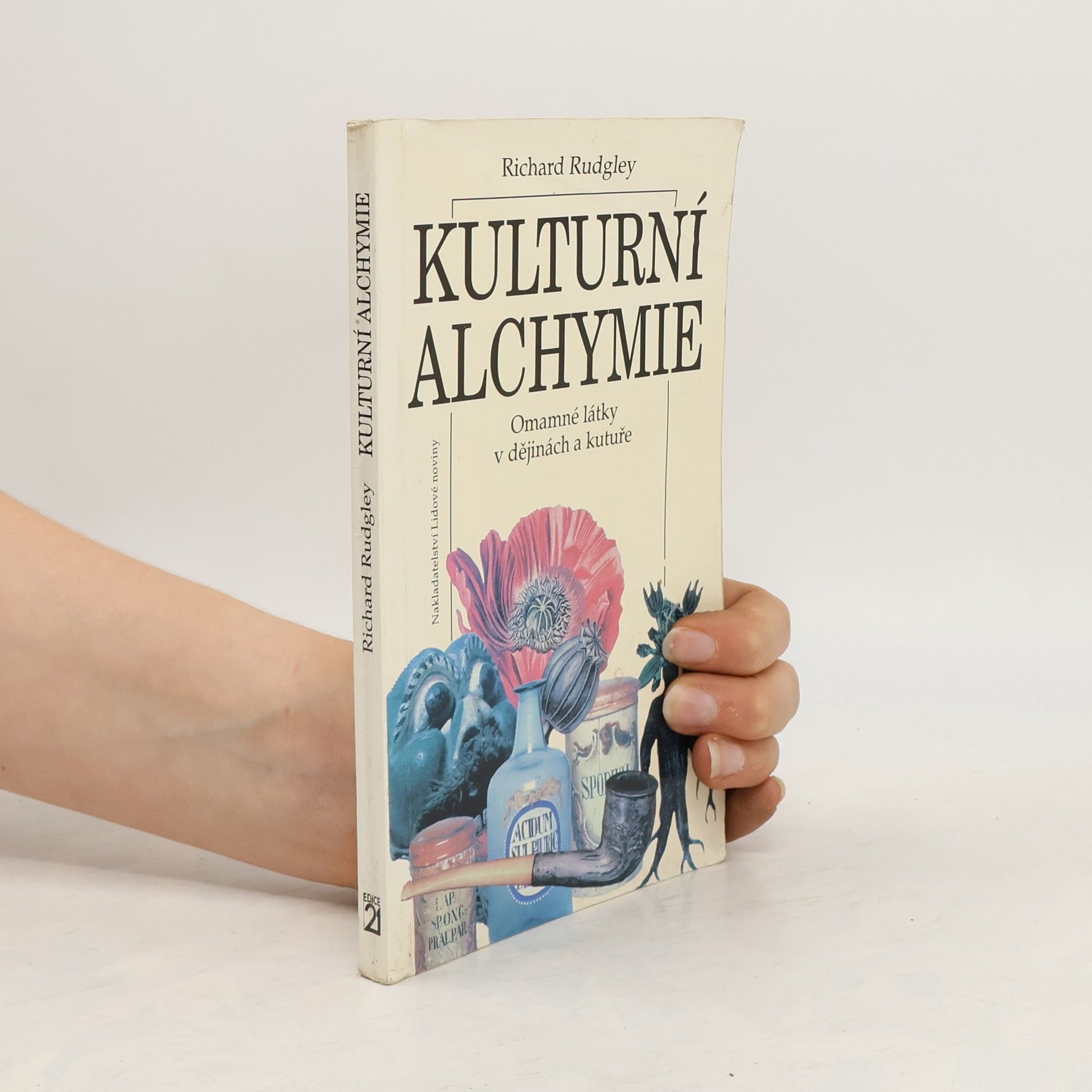 Richard Rudgley Kulturní alchymie. Omamné látky v dějinách a kultuře
