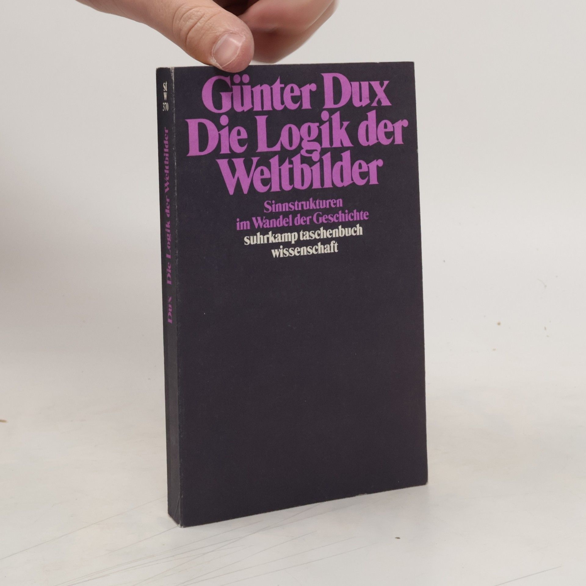 Günter Dux Die Logik der Weltbilder