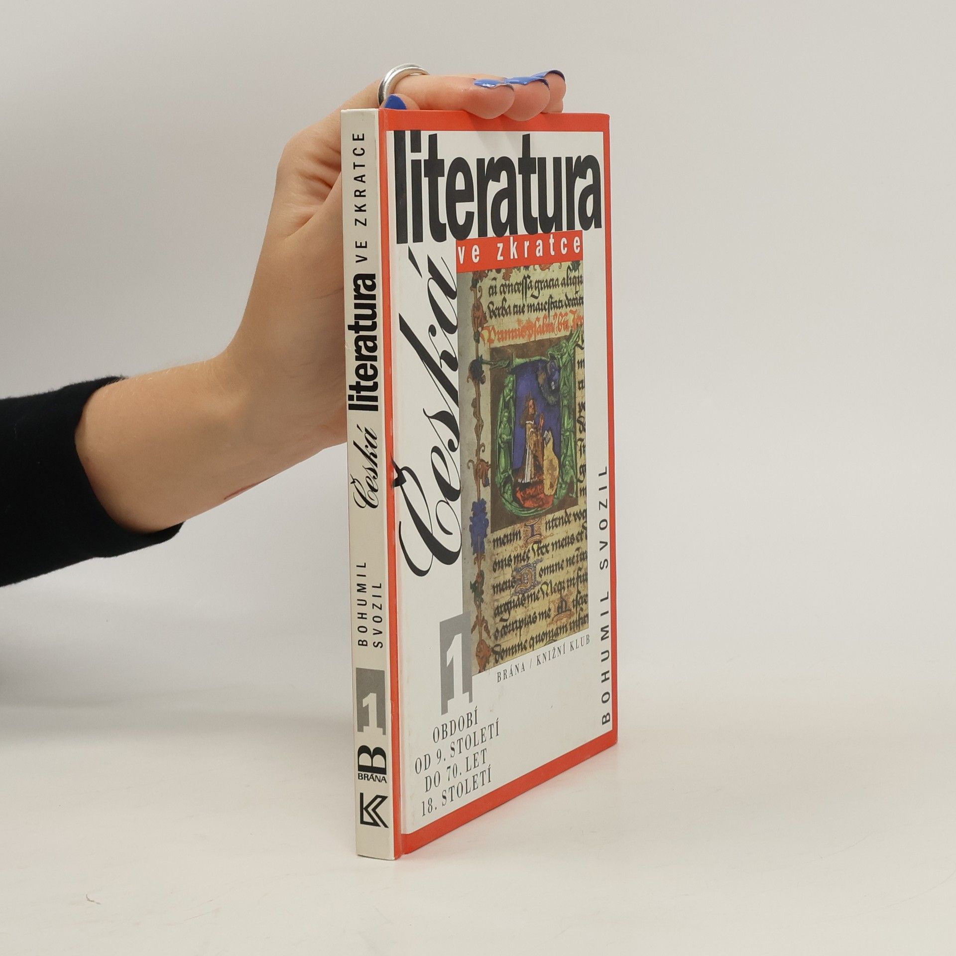 Bohumil Svozil Česká literatura ve zkratce. 1, Období od 9. století do 70. let 18. století