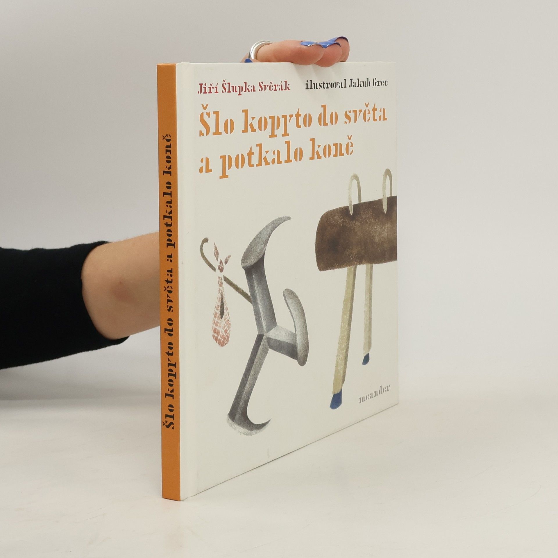 Jiří Šlupka Svěrák Šlo kopyto do světa a potkalo koně