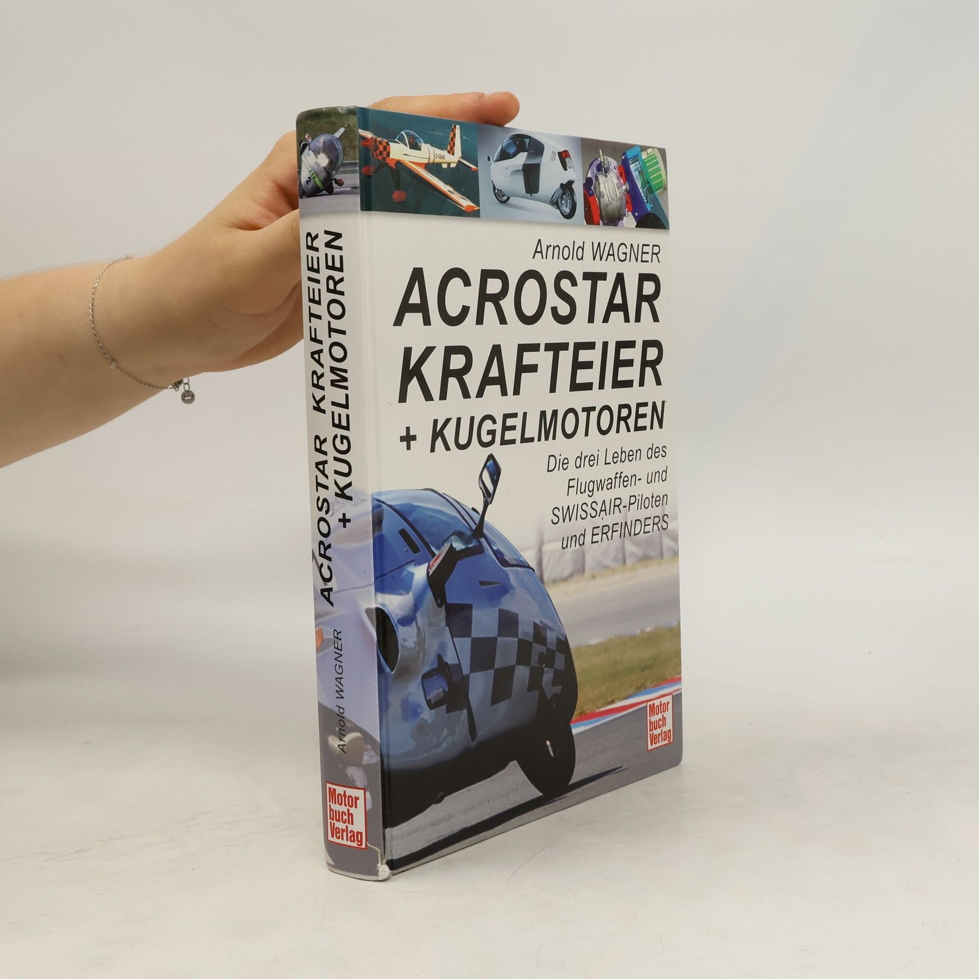 Acrostar Krafteier + Kugelmotoren: Die drei Leben des Flugwaffen- und SWISSAIR-Piloten und ERFINDERS