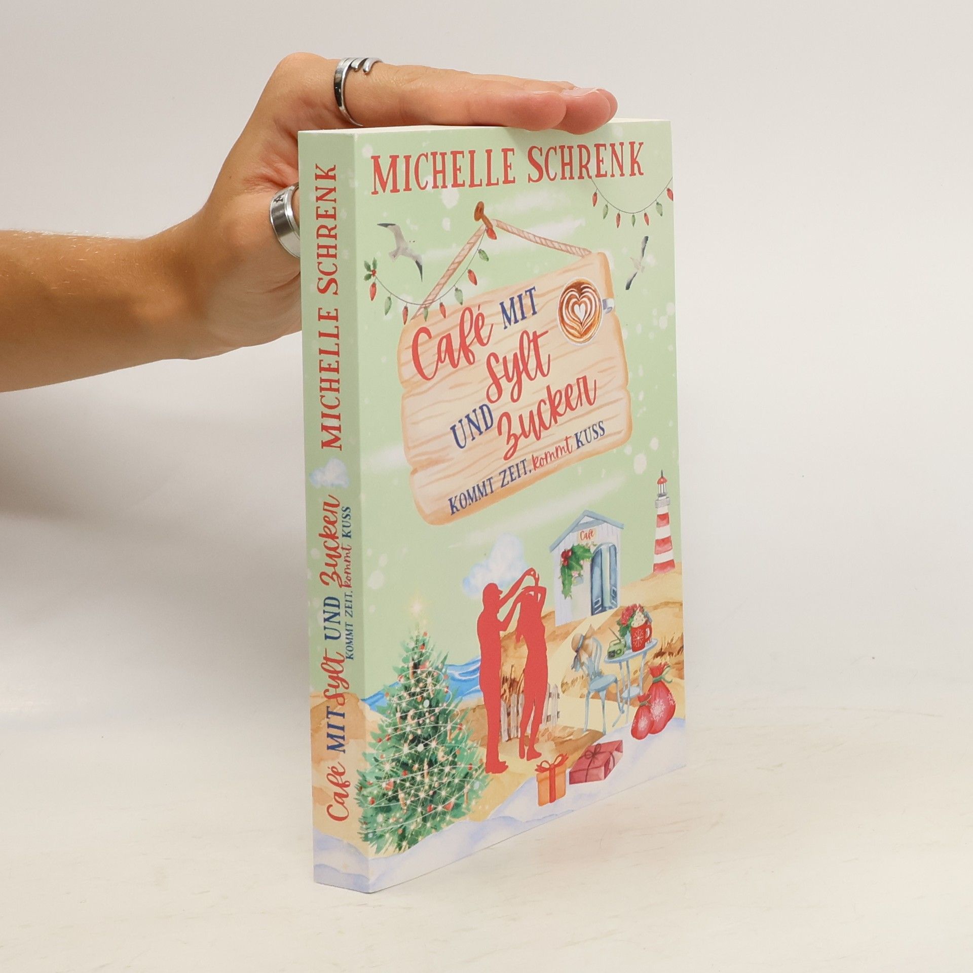 Michelle Schrenk Café mit Sylt und Zucker: Kommt Zeit, kommt Kuss
