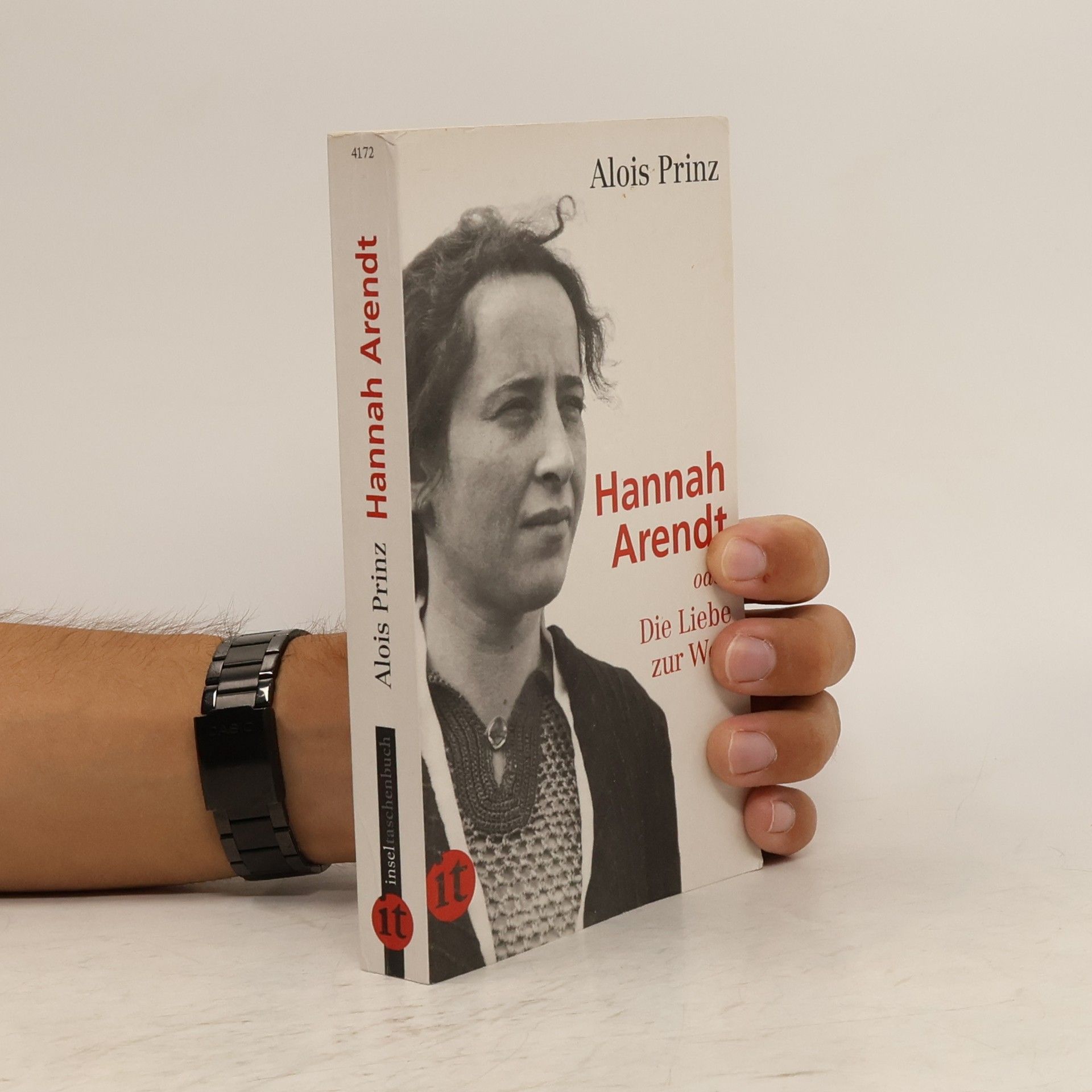 Alois Prinz Hannah Arendt oder Die Liebe zur Welt