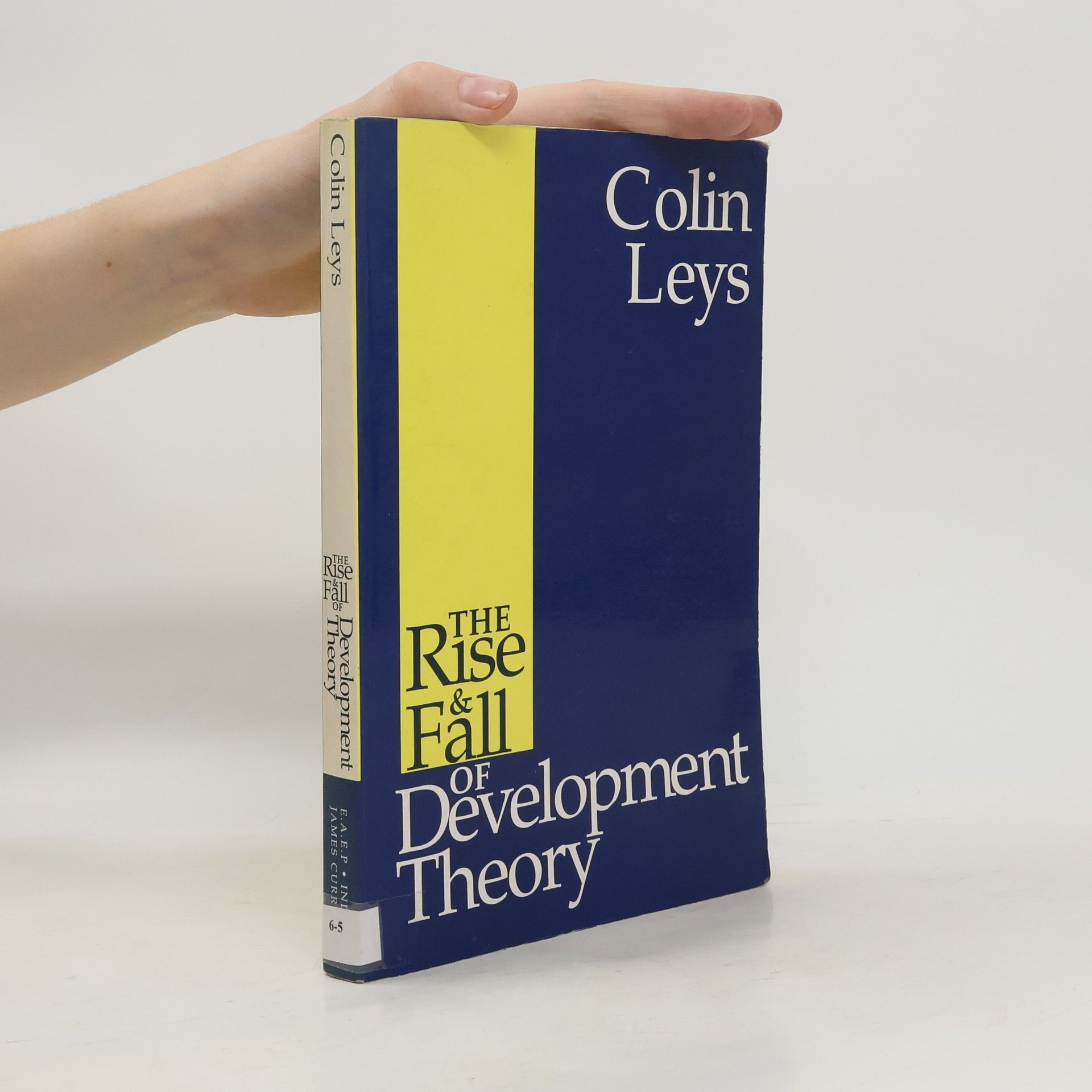 Colin Leys The Rise and Fall of Development Theory