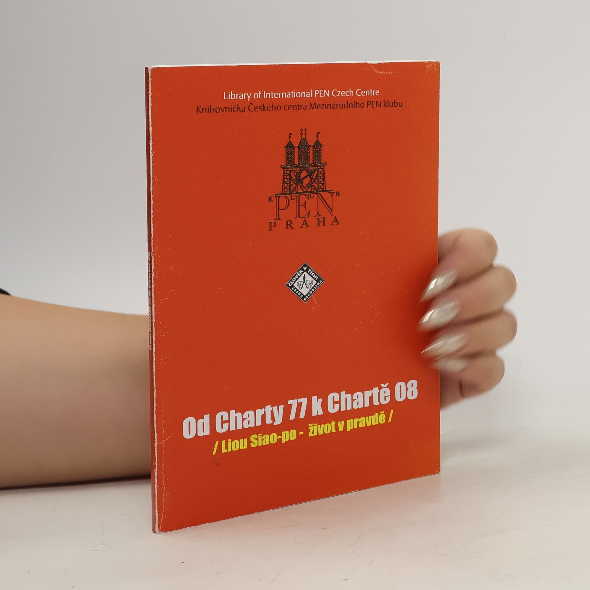 Liou Siao po Od Charty 77 k Chartě 08 - Život v pravdě