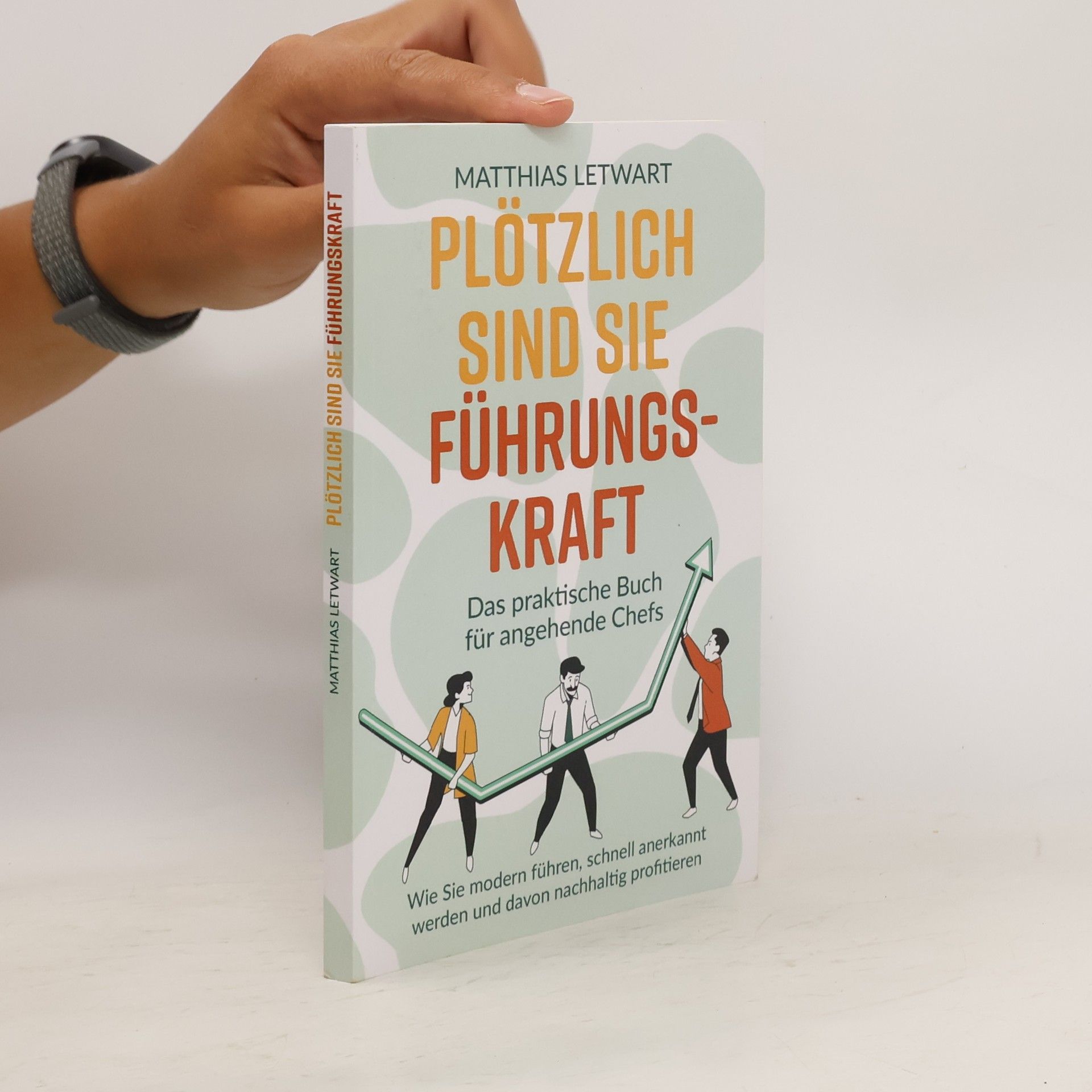 Matthias Letwart Plötzlich sind Sie Führungskraft