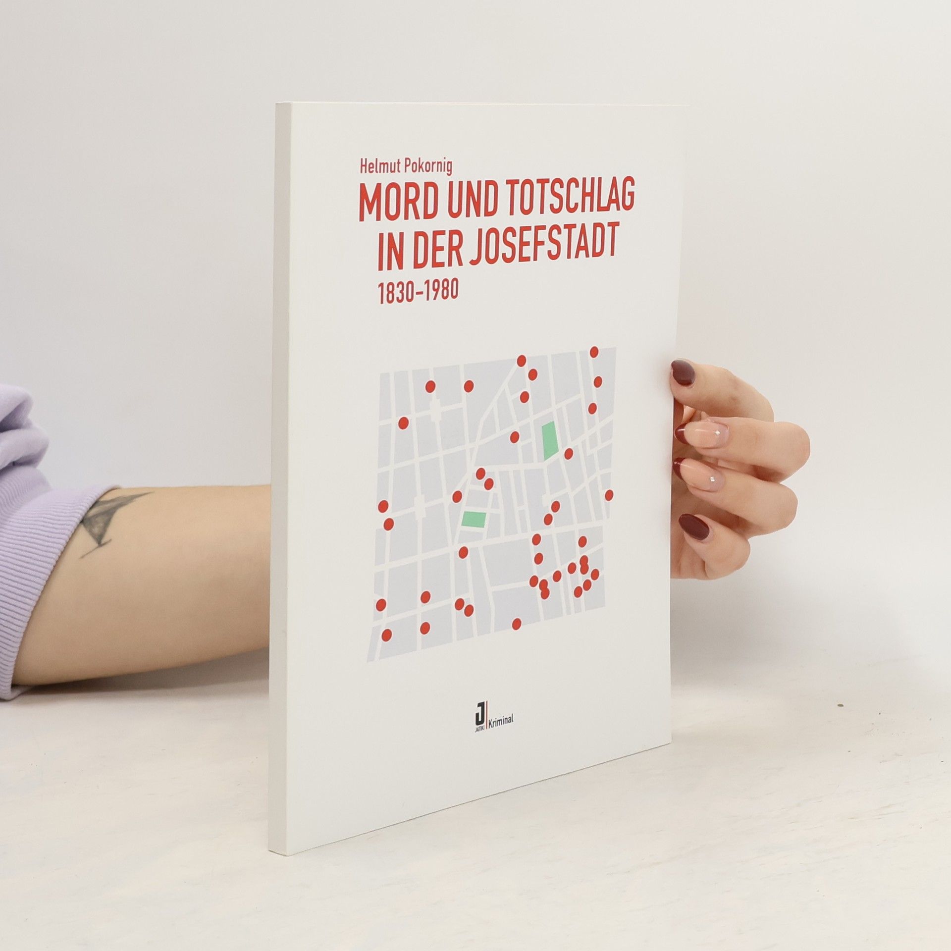 Helmut Pokornig Mord und Totschlag in der Josefstadt 1830-1980
