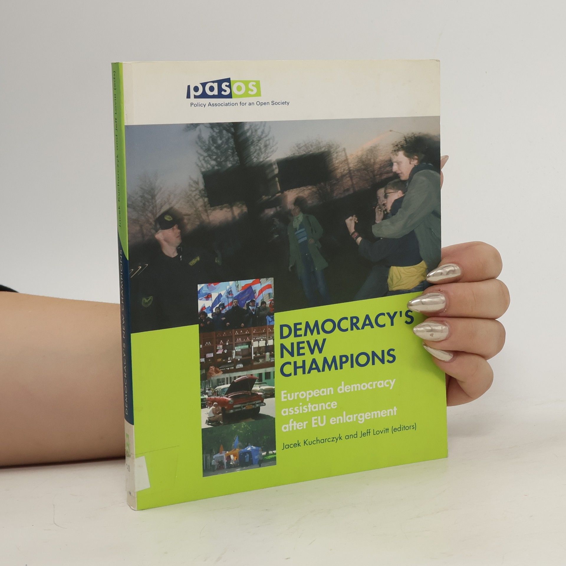 Jacek Kucharczyk Democracy's New Champions. European Democracy Assistance After EU Enlargement