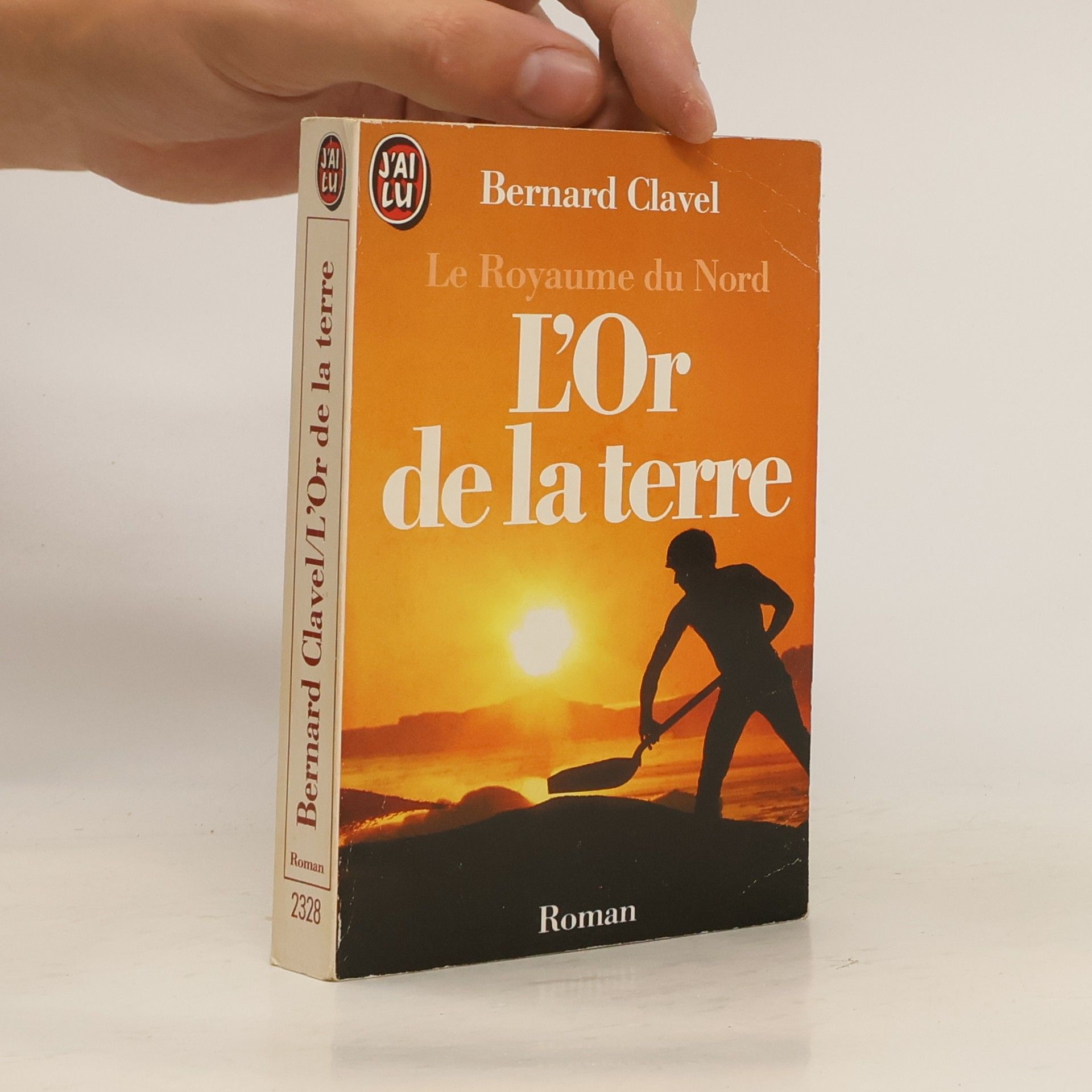 Bernard Clavel Le Royaume du Nord - 2: L'Or de la terre