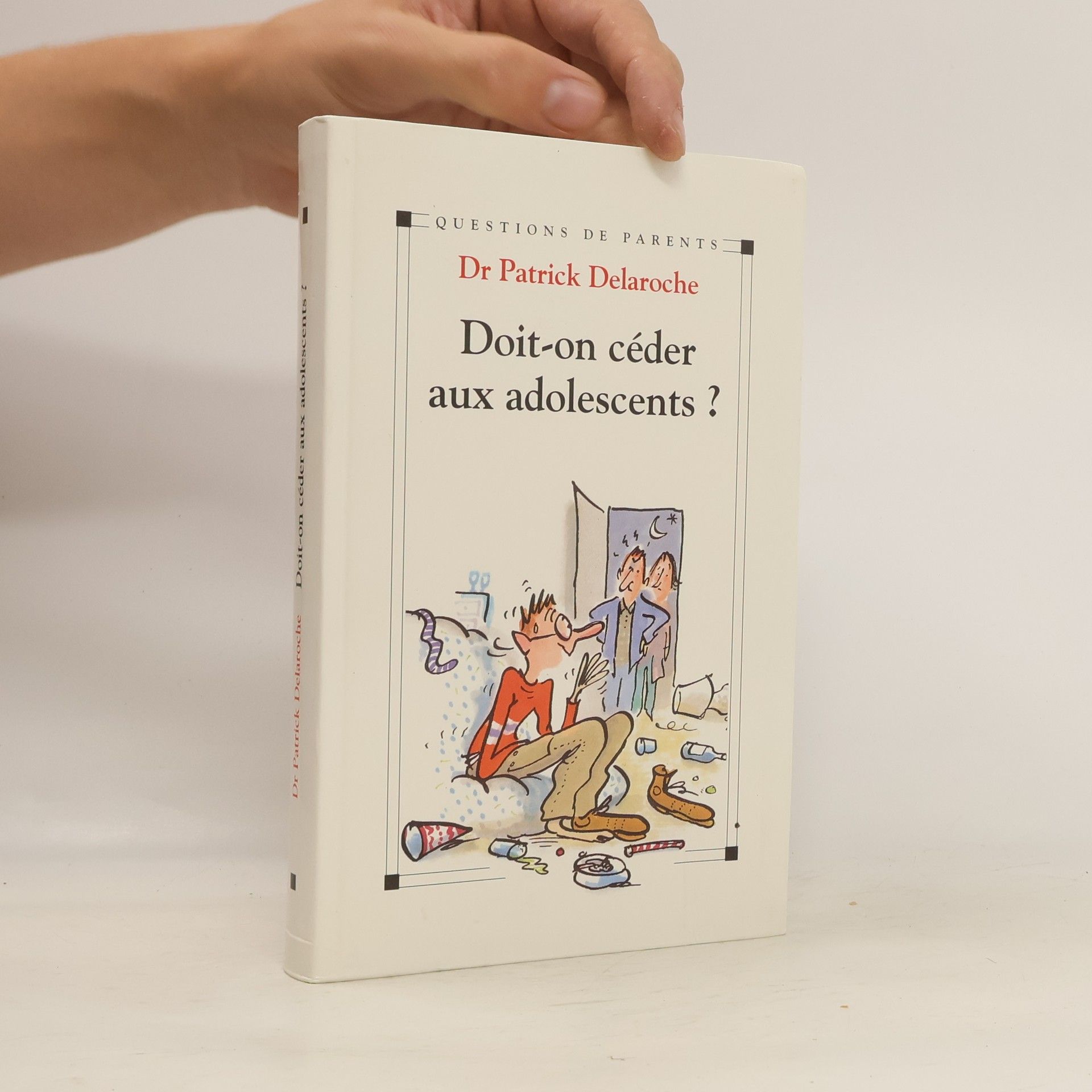 Patrick Delaroche Doit-on céder aux adolescents ?