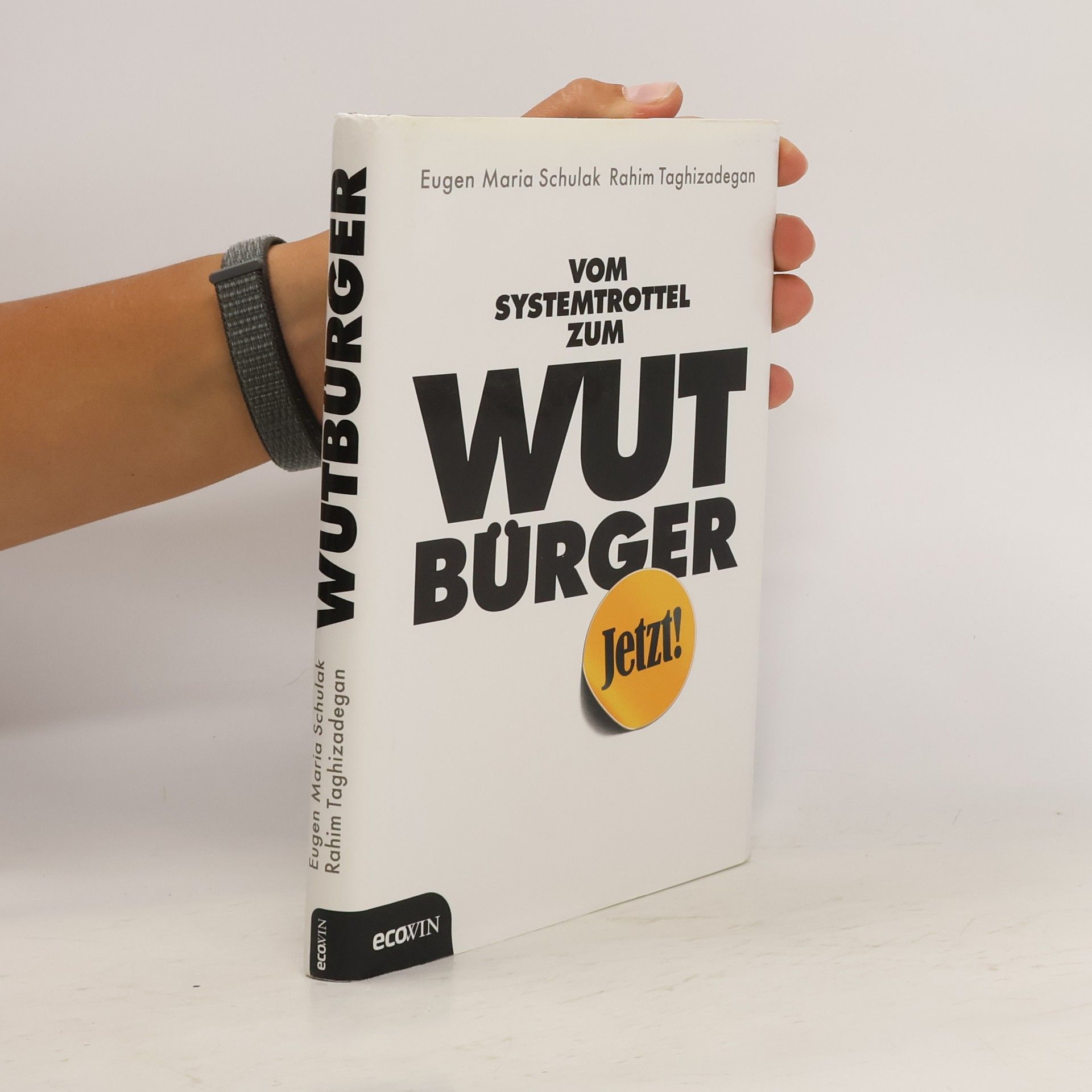 Eugen Maria Schulak Vom Systemtrottel zum Wutbürger