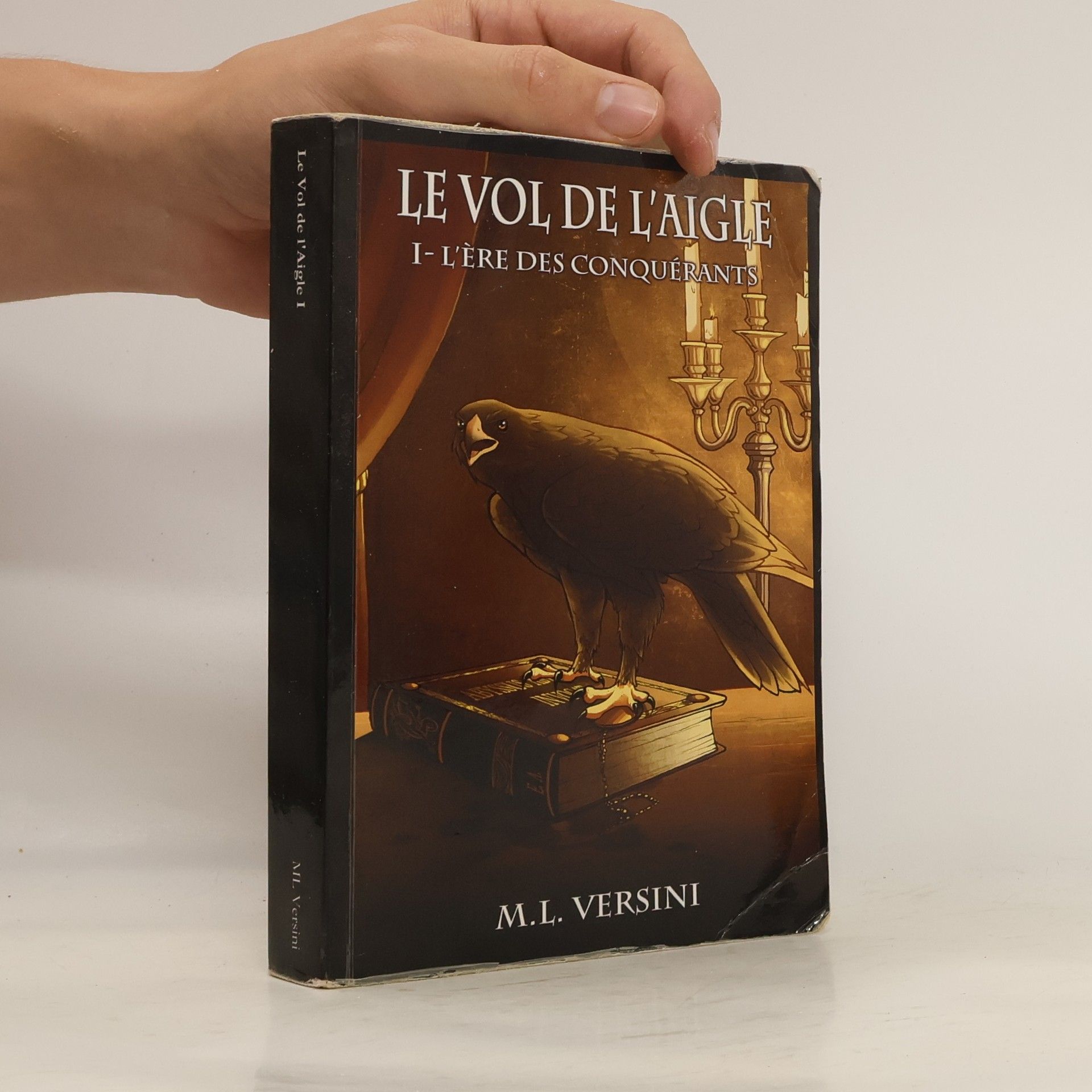 M. L. Versini Le vol de L’aigle I.: L’ère des conquérants