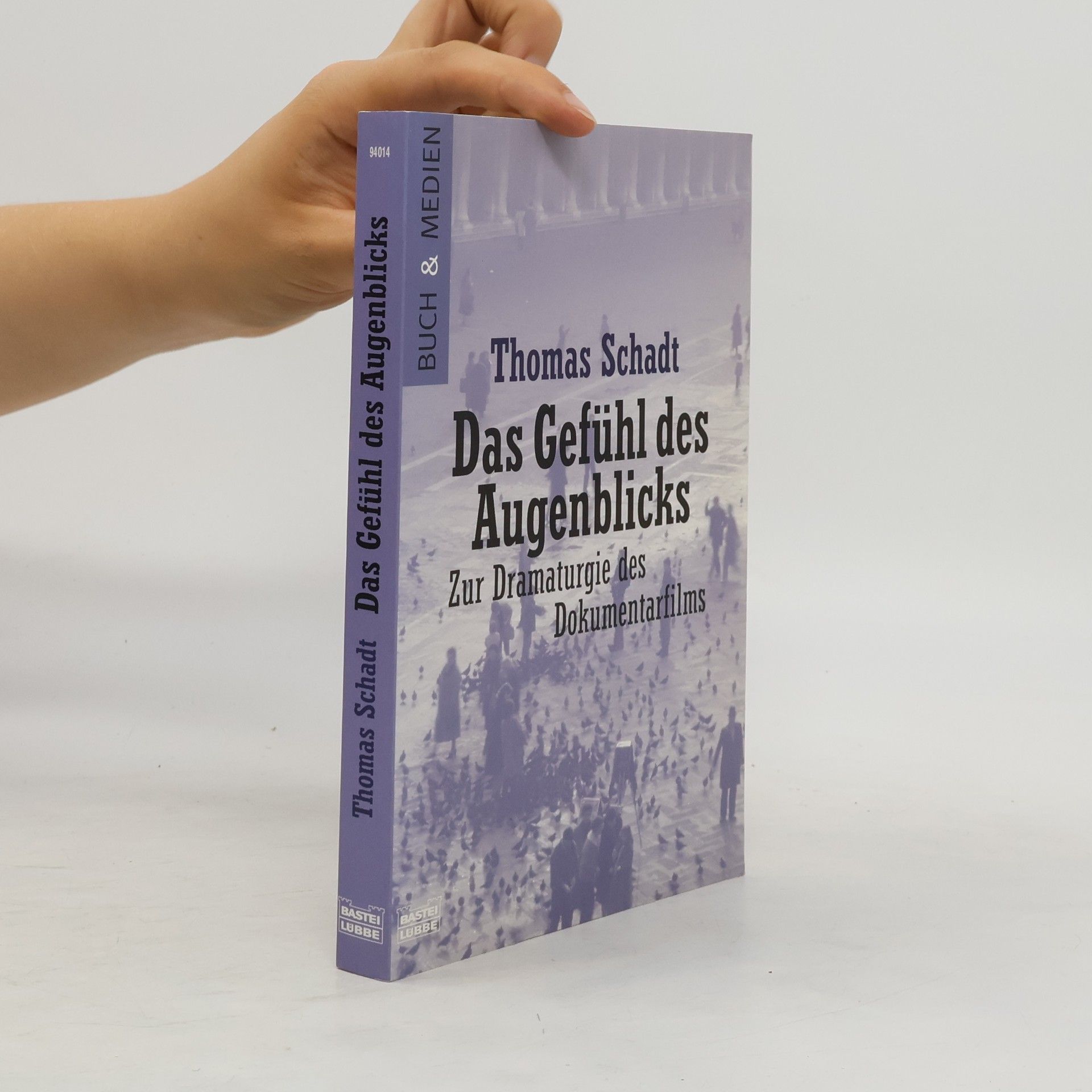 Thomas Schadt Das Gefühl des Augenblicks