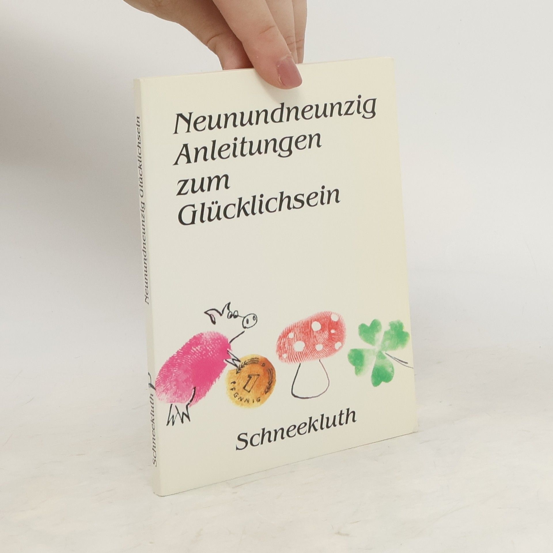 kolektiv Neunundneunzig Anleitungen zum Glücklichsein