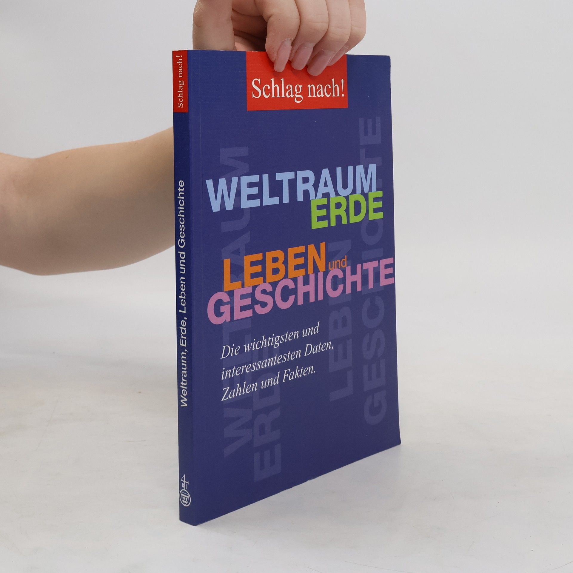 kolektiv Weltraum, Erde, Leben und Geschichte. Die wichtigsten und interessantesten Daten, Zahlen and Fakten