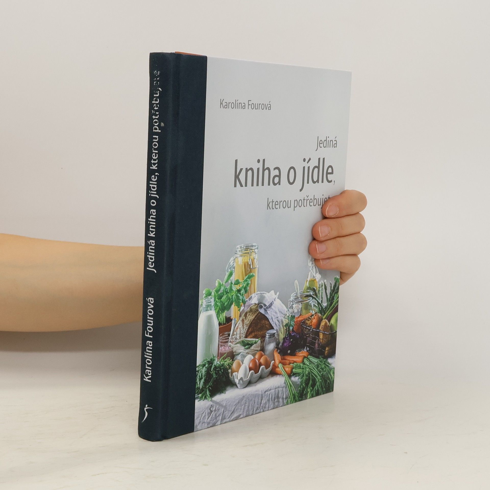 Karolína Fourová Jediná kniha o jídle, kterou potřebujete