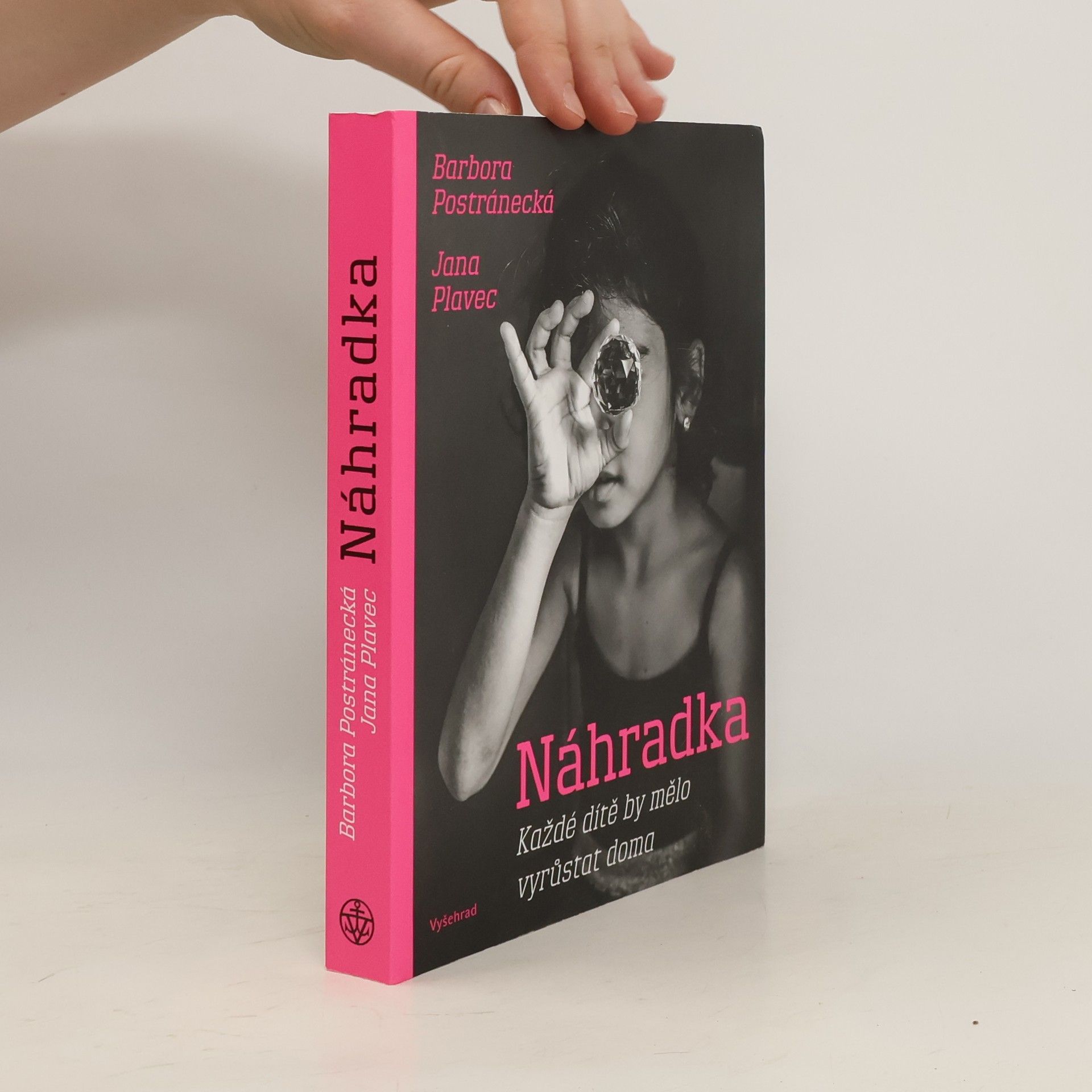 Barbora Postránecká Náhradka : každé dítě by mělo vyrůstat doma
