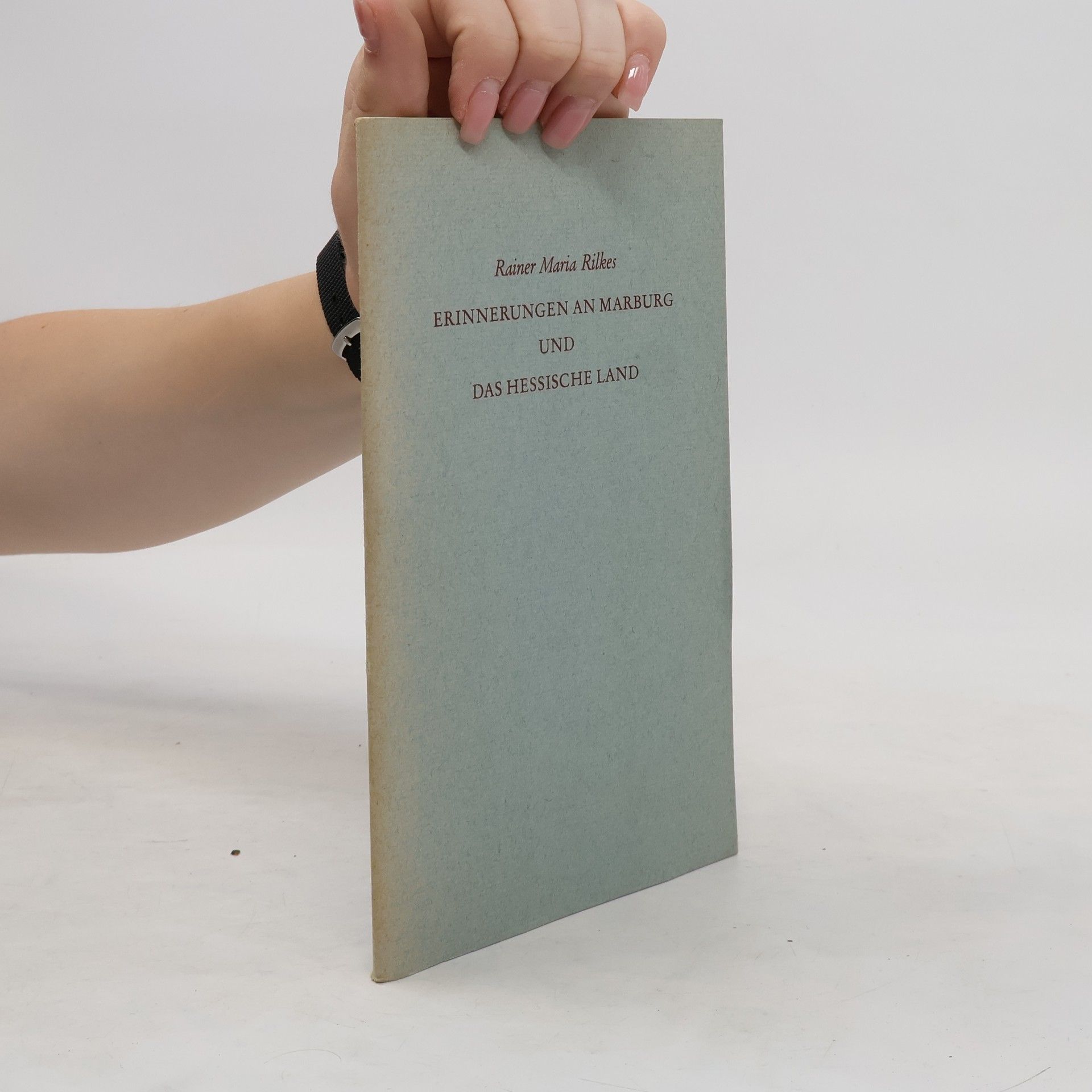 Ingeborg Schnack Rainer Maria Rilkes Erinnerungen an Marburg und das Hessische Land