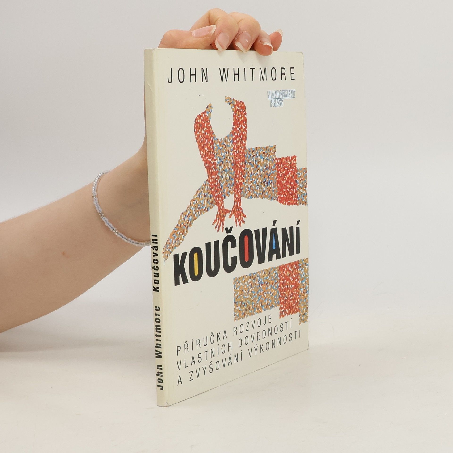 John Whitmore Koučování : Příručka rozvoje vlastních dovedností a zvyšování výkonnosti