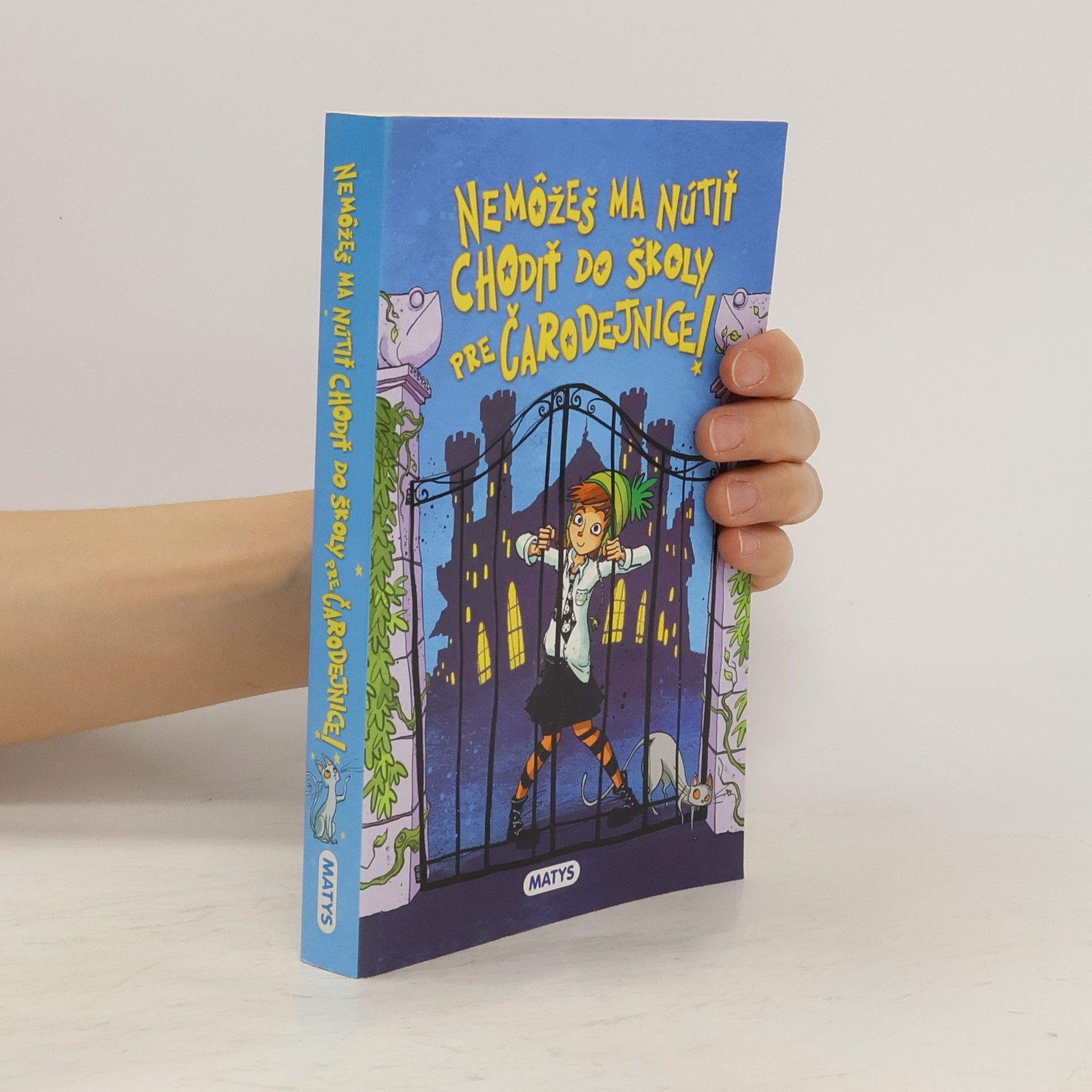 Kolektív autorov Nemožeš ma nutiť chodiť do školy pre čarodejnice!
