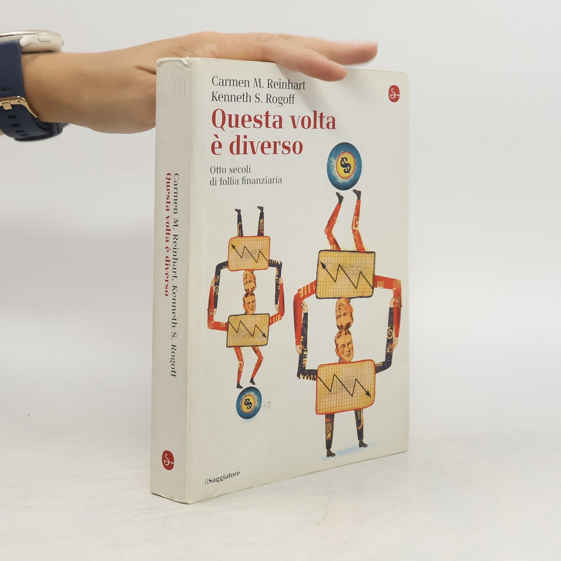 Carmen M. Reinhart Questa volta è diverso. Otto secoli di follia finanziaria
