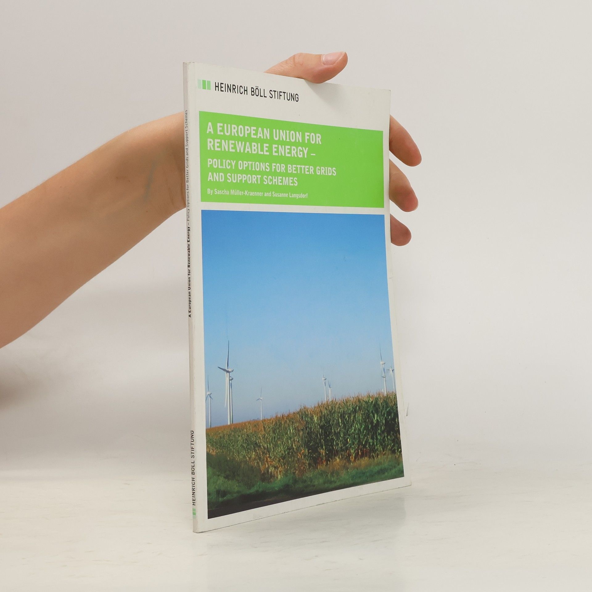 Sascha MüllerKraenner A European Union for Renewable Energy - Policy Options for Better Grids and Support Schemes