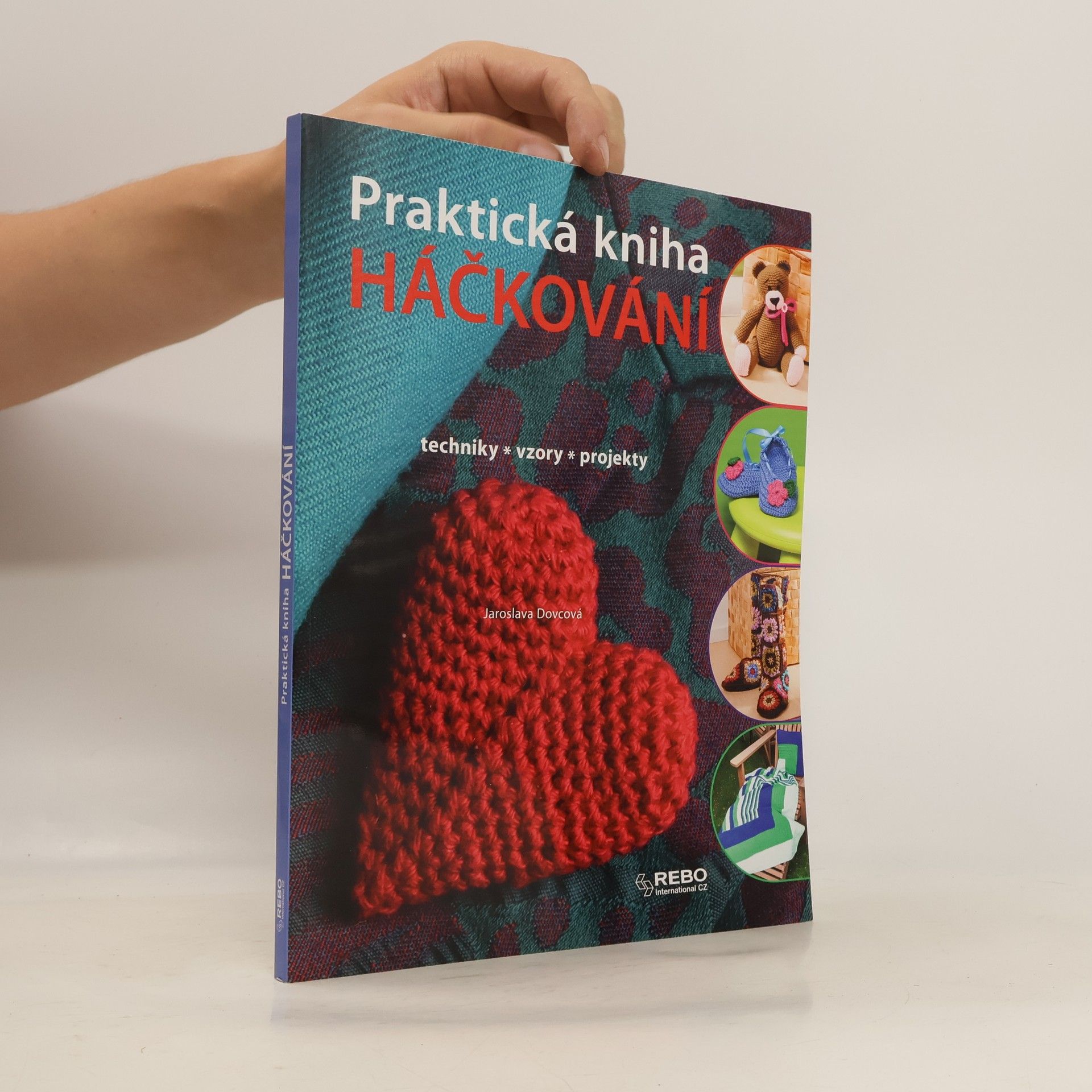 Jaroslava Dovcová Praktická kniha háčkování : techniky, vzory, projekty