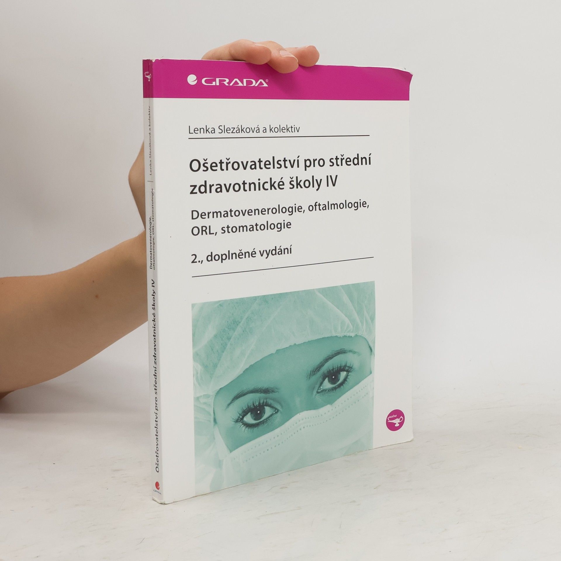 Lenka Slezáková Ošetřovatelství pro střední zdravotnické školy IV - Dermatovenerologie, oftalmologie, ORL, stomatologie